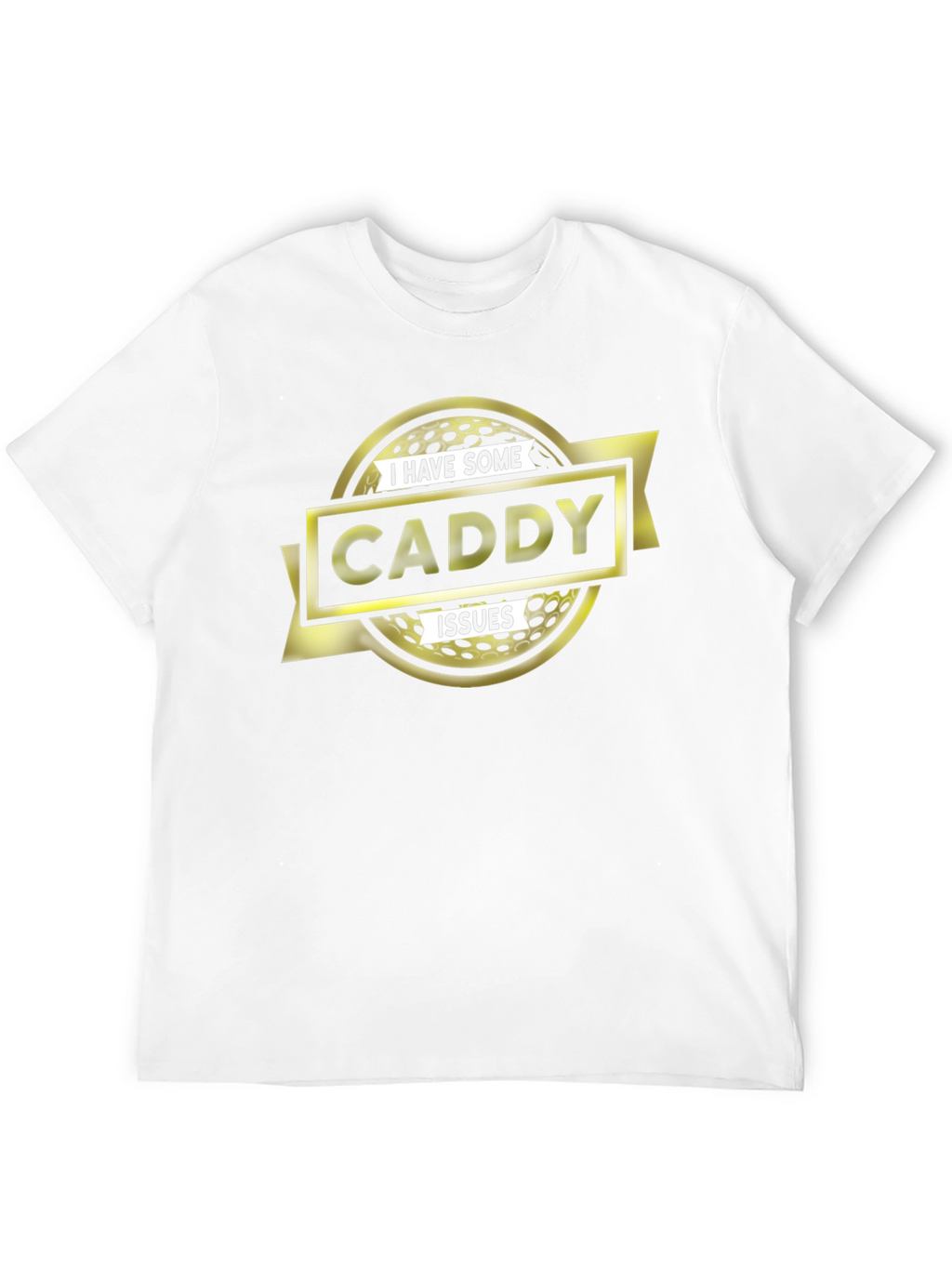 Caddy Issues T-Shirt