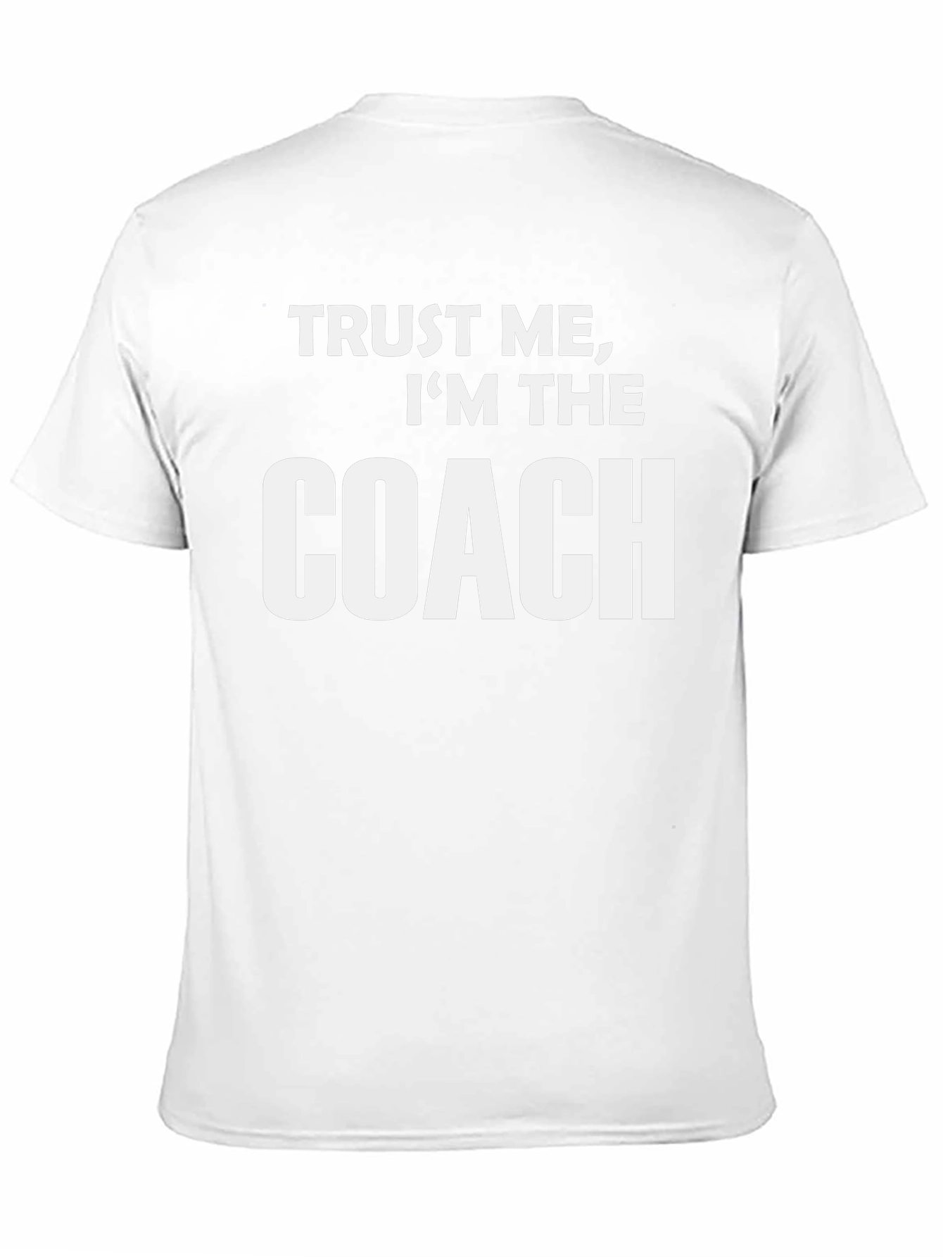 Trust Me Im The Coach Graphic Tee