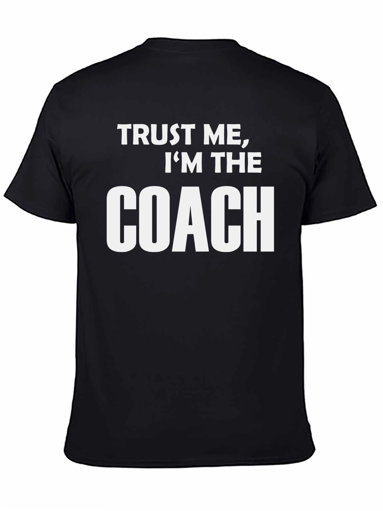 Trust Me Im The Coach Graphic Tee