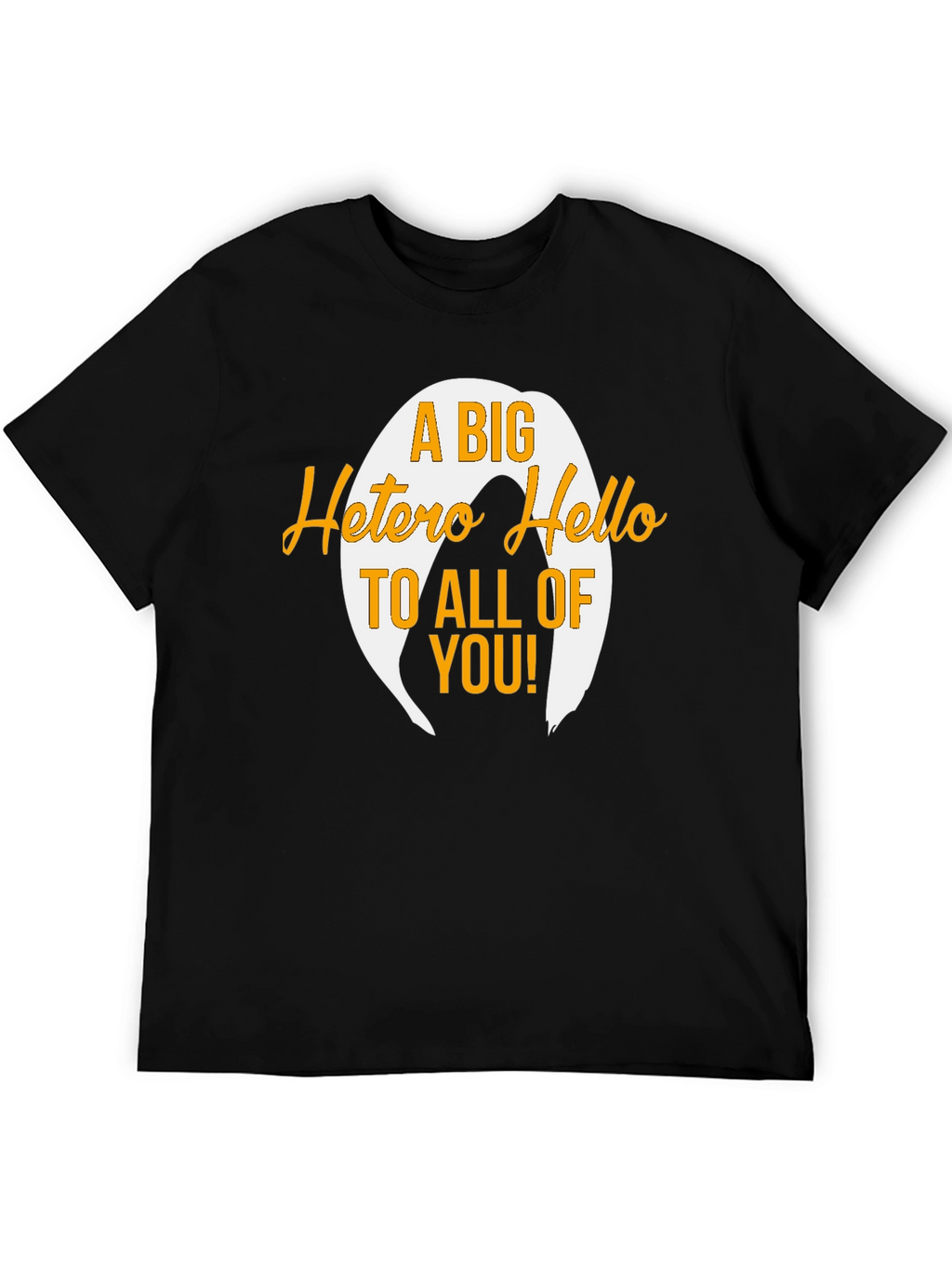 A Big Hetero Hello Black T-Shirt