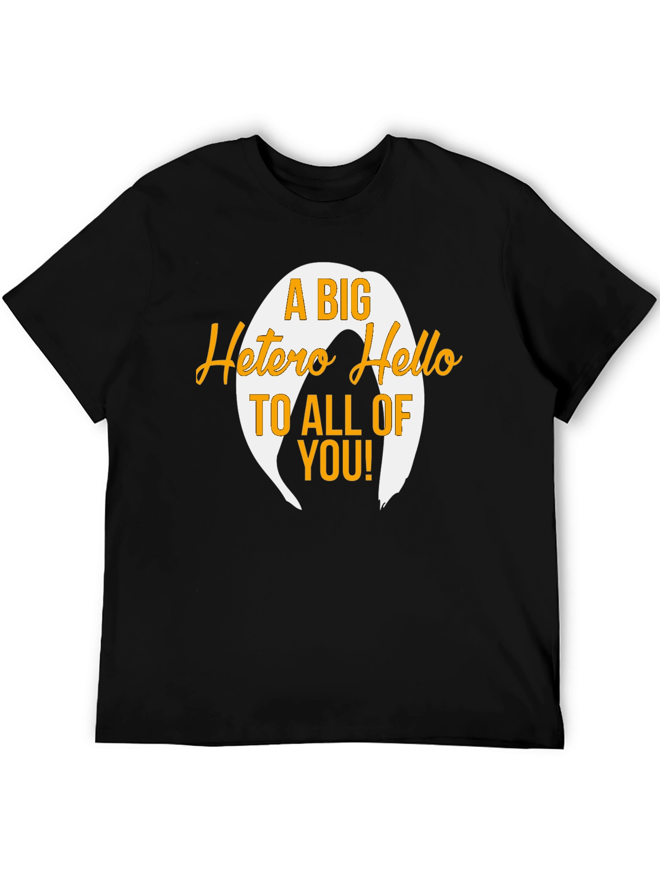 A Big Hetero Hello Black T-Shirt