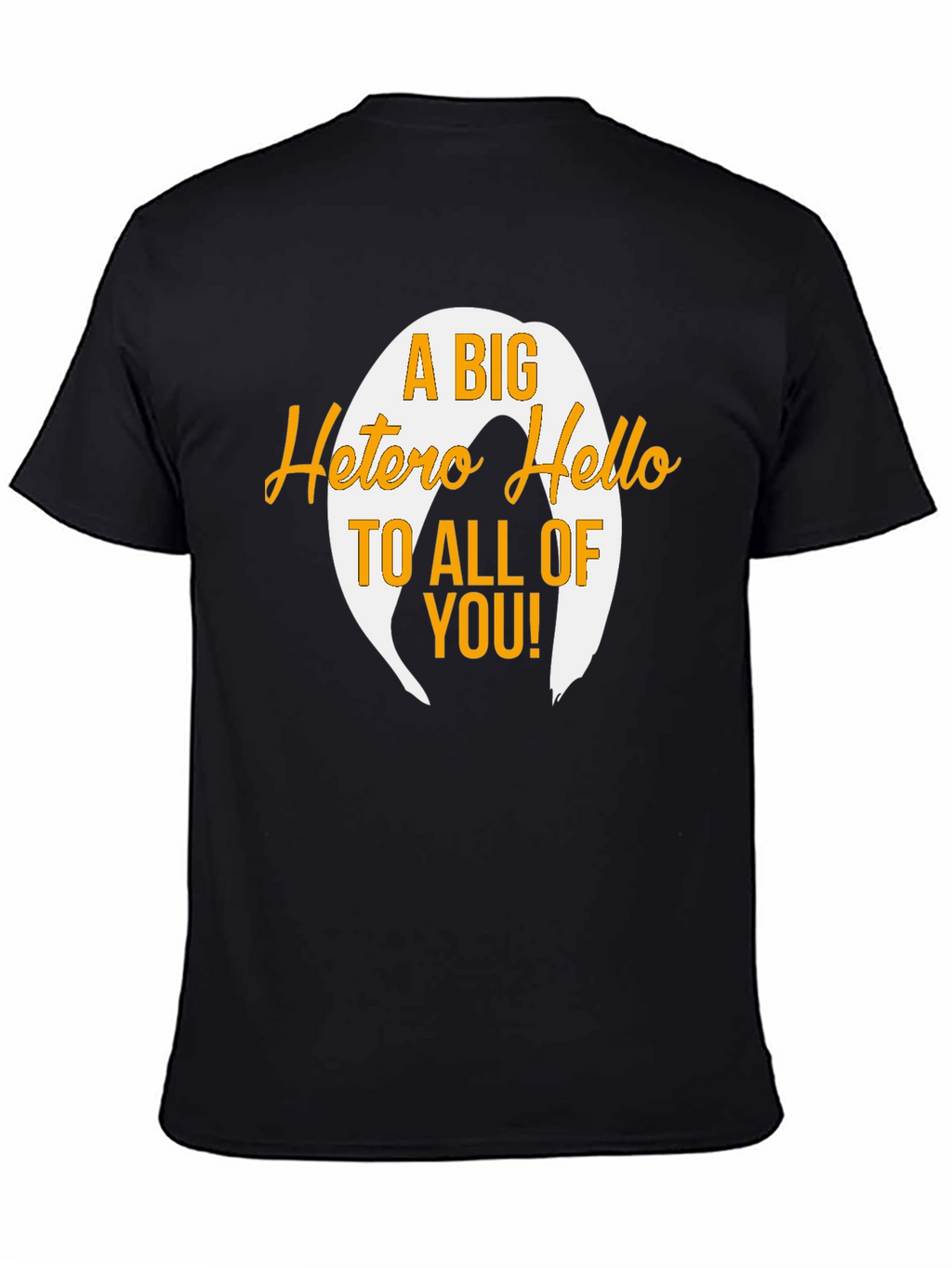 A Big Hetero Hello Black T-Shirt