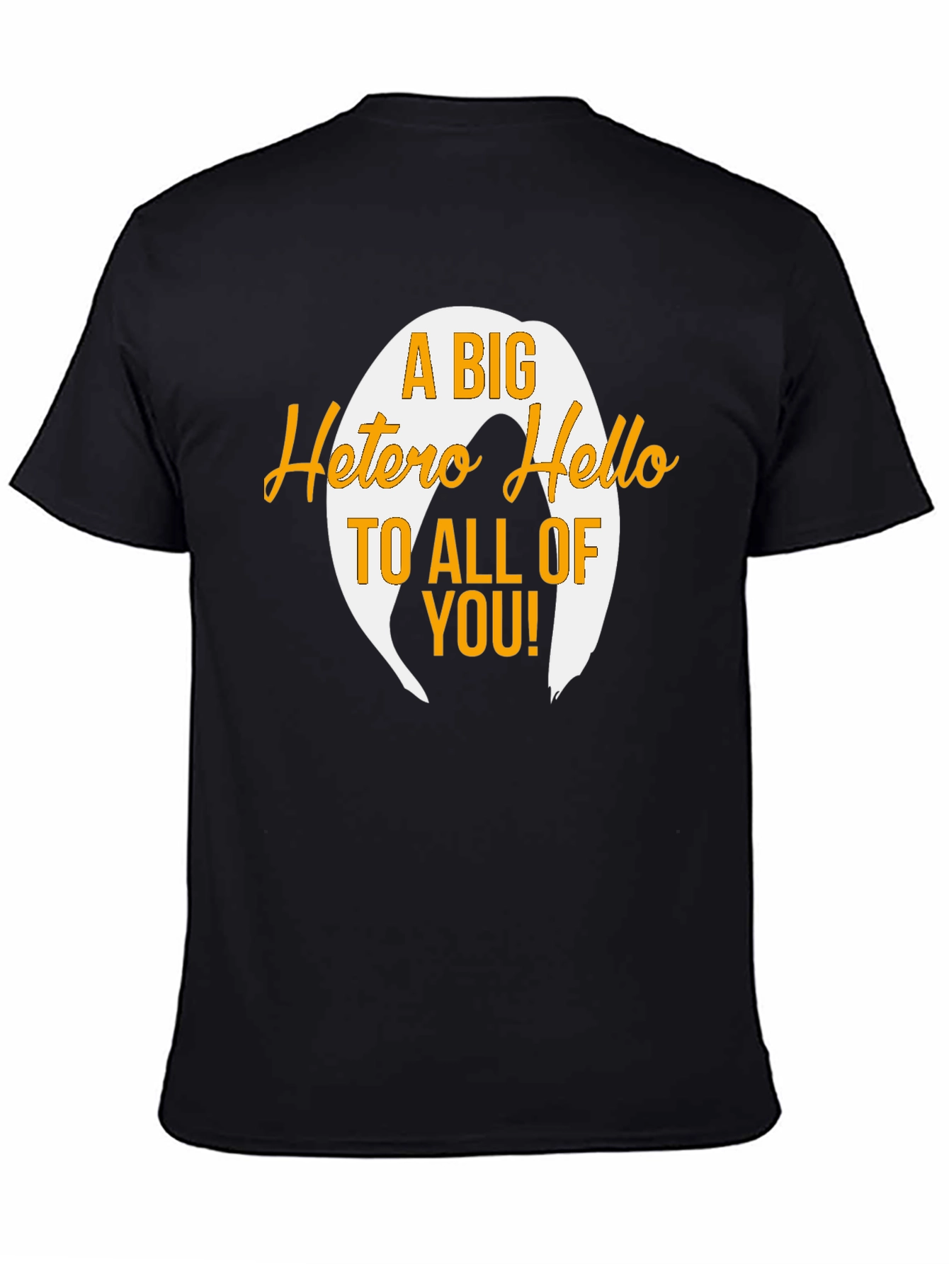 A Big Hetero Hello Black T-Shirt