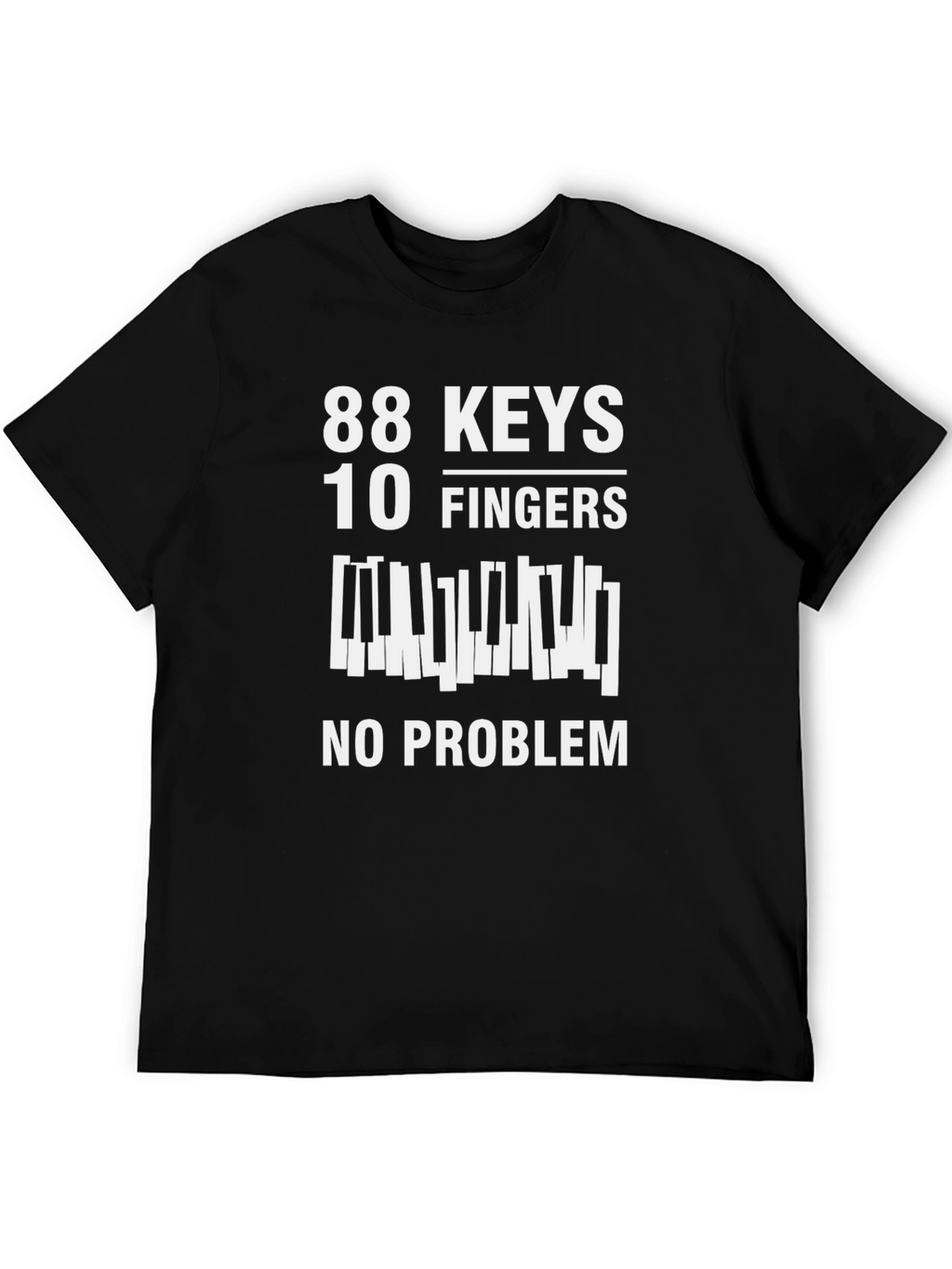 88 Keys 10 Fingers No Problem T-Shirt