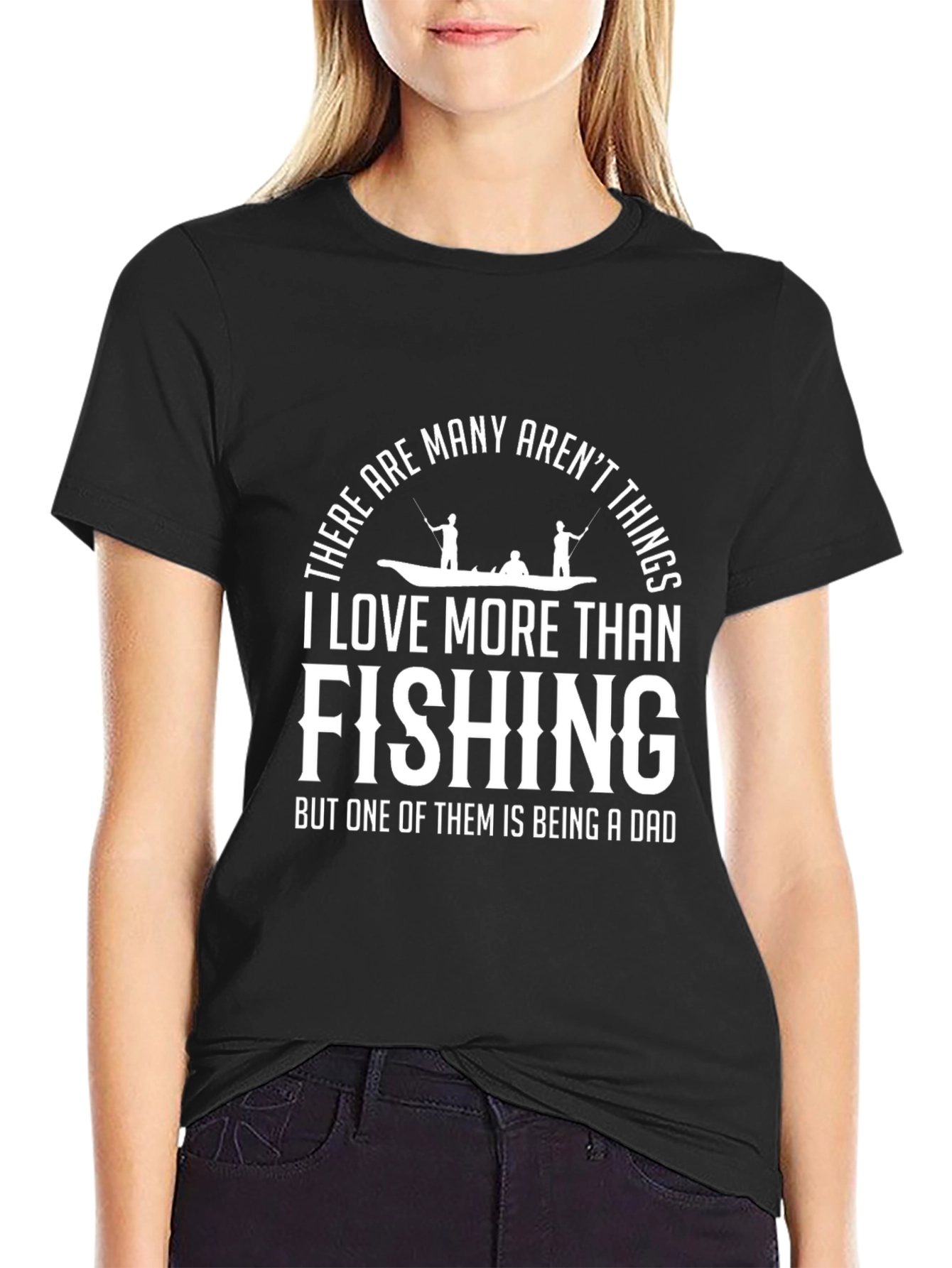 Fishing Dad T-Shirt - Many Things Arent I Love More Than Fishing