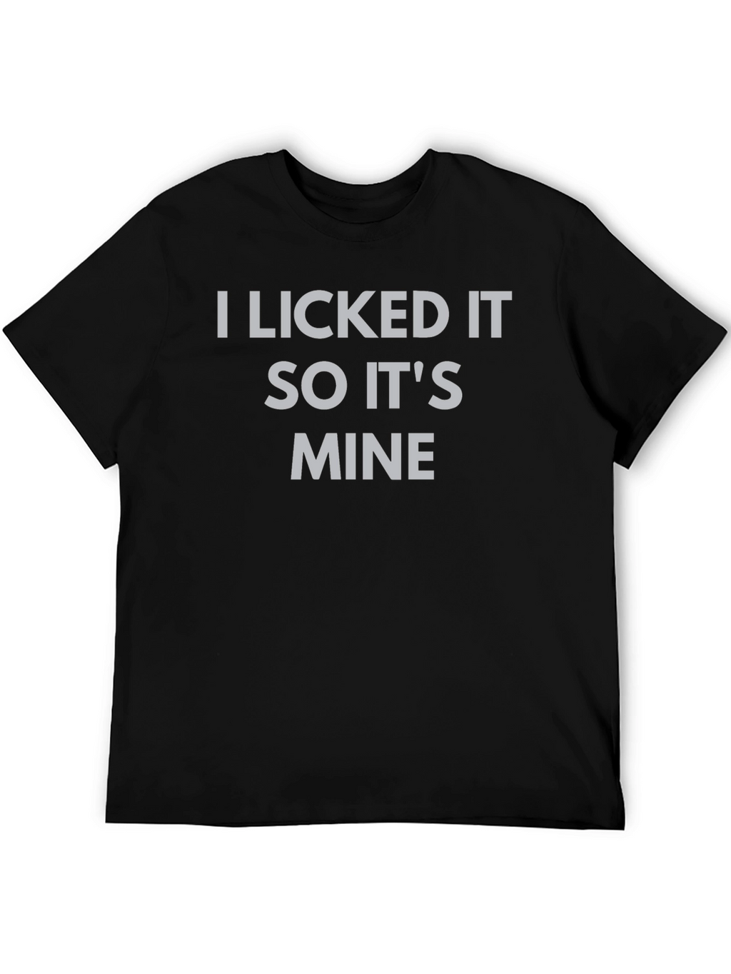 I Licked It So Its Mine Graphic Tee