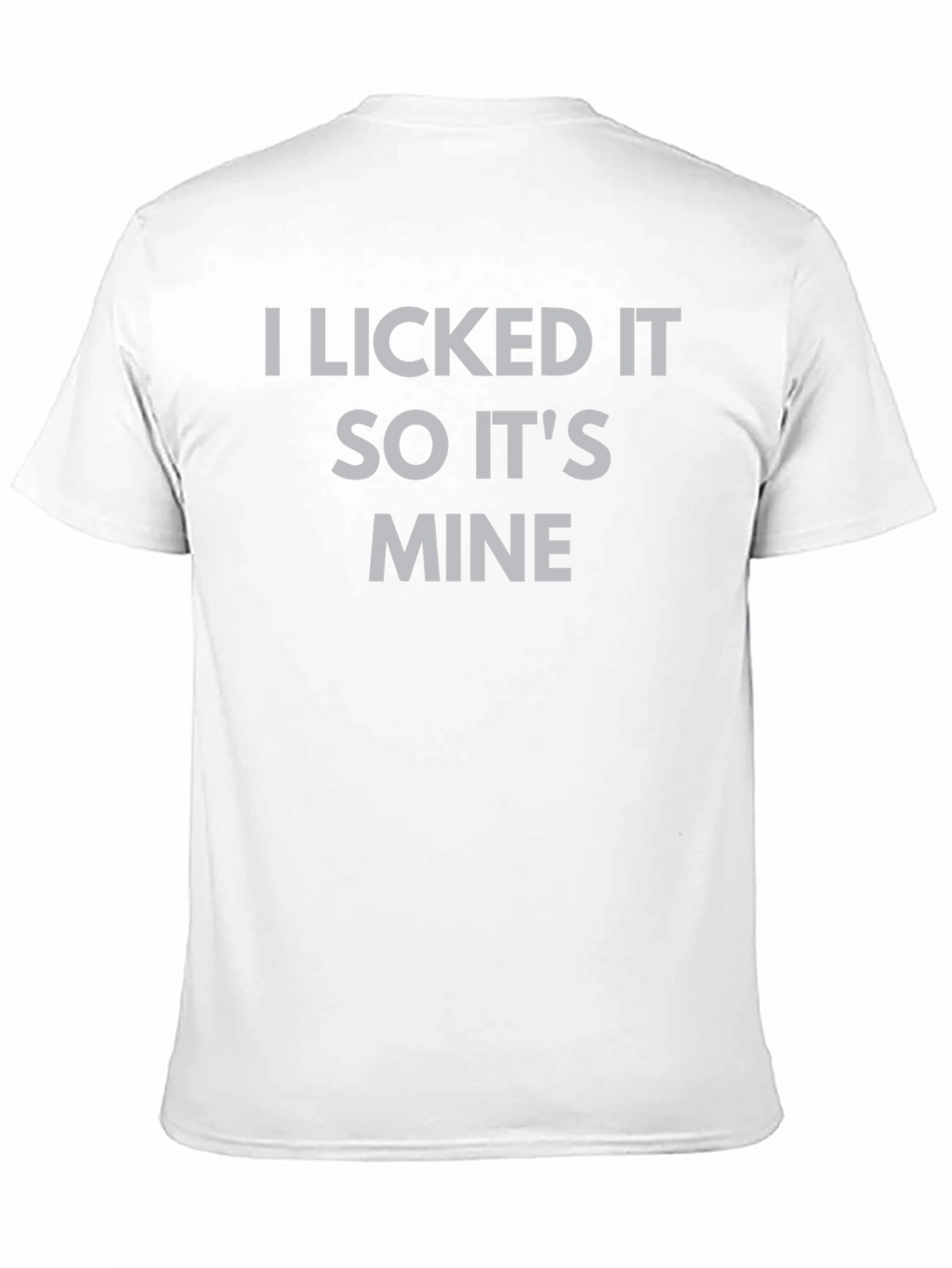 I Licked It So Its Mine Graphic Tee