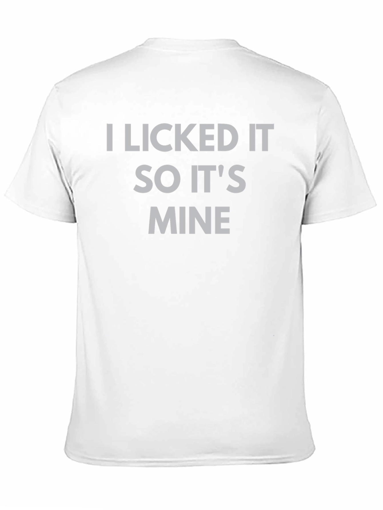 I Licked It So Its Mine Graphic Tee