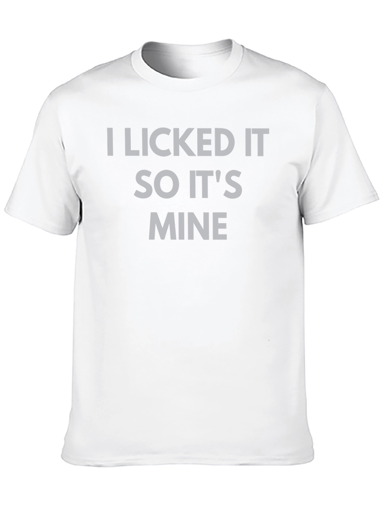 I Licked It So Its Mine Graphic Tee