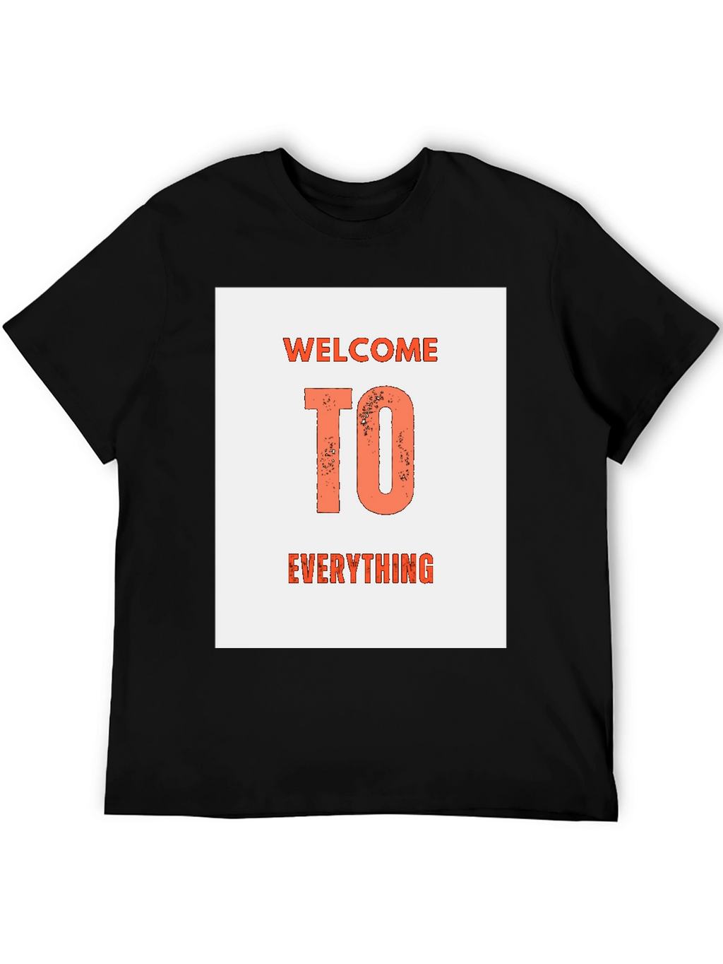 Welcome To Everything Graphic T-Shirt
