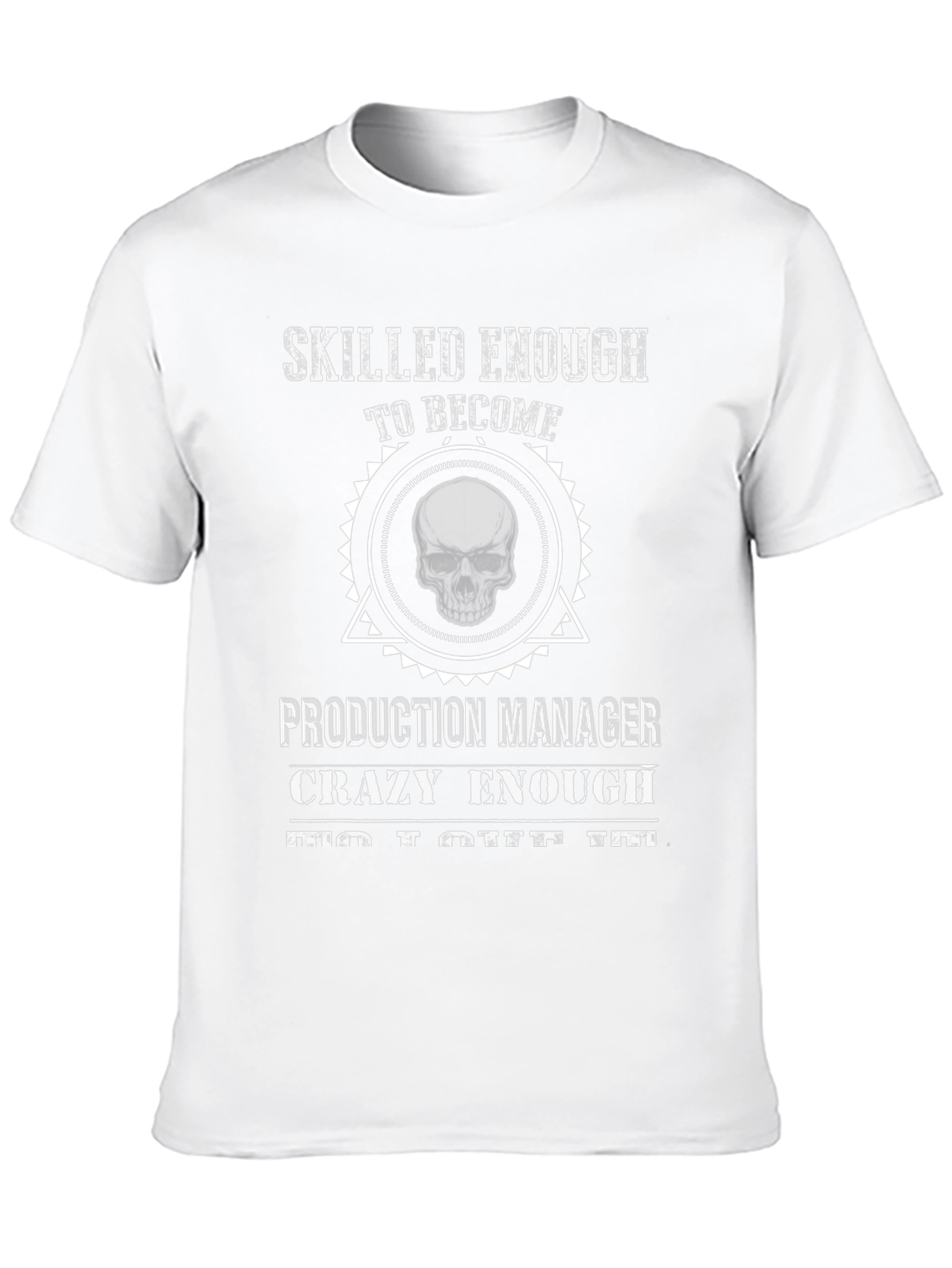 Skilled Production Manager Crazy Enough T-Shirt