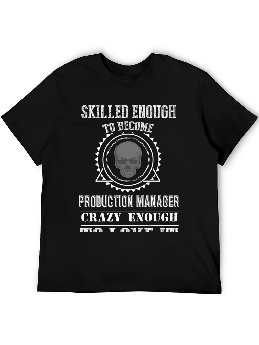 Skilled Production Manager Crazy Enough T-Shirt