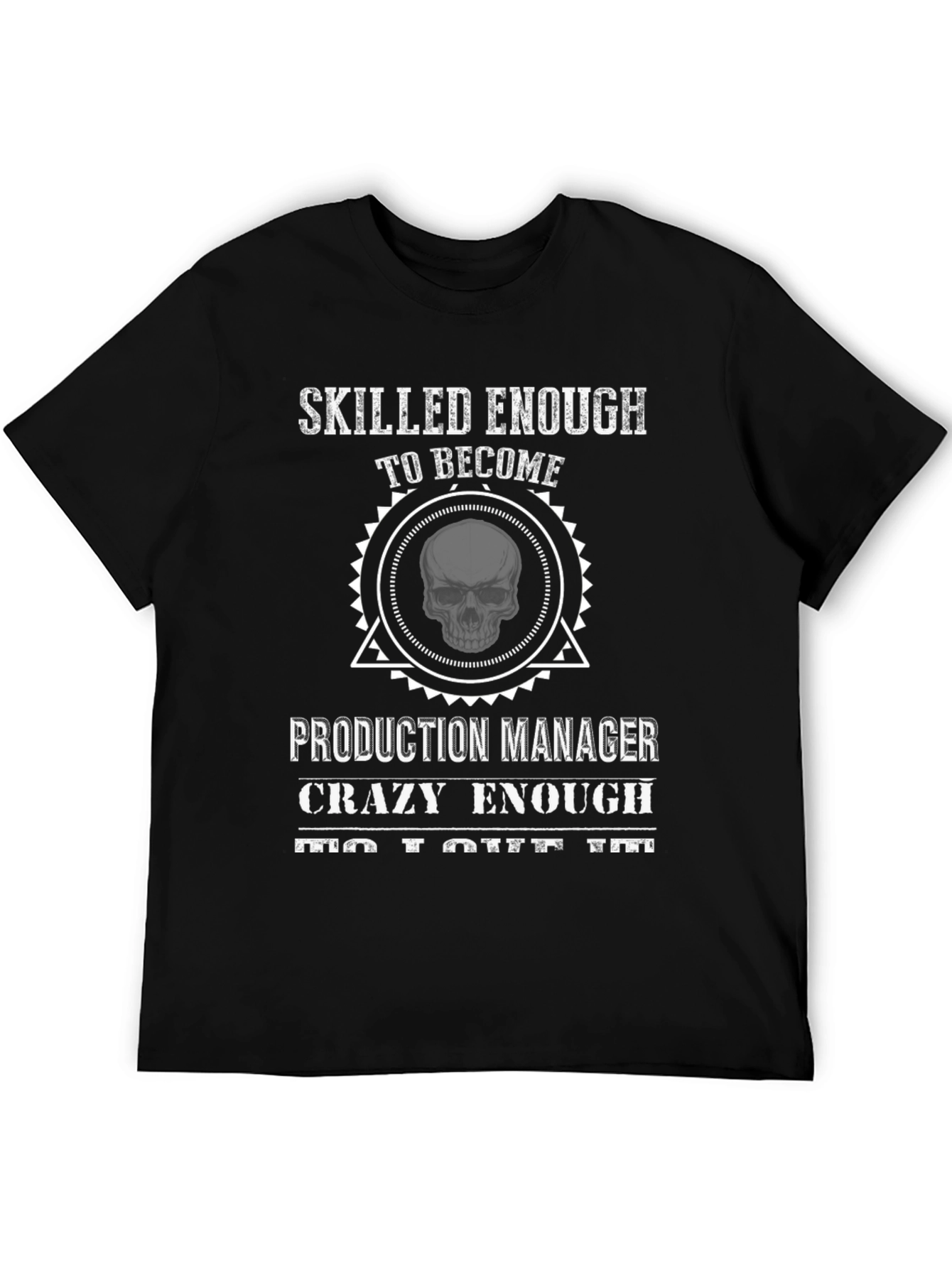 Skilled Production Manager Crazy Enough T-Shirt