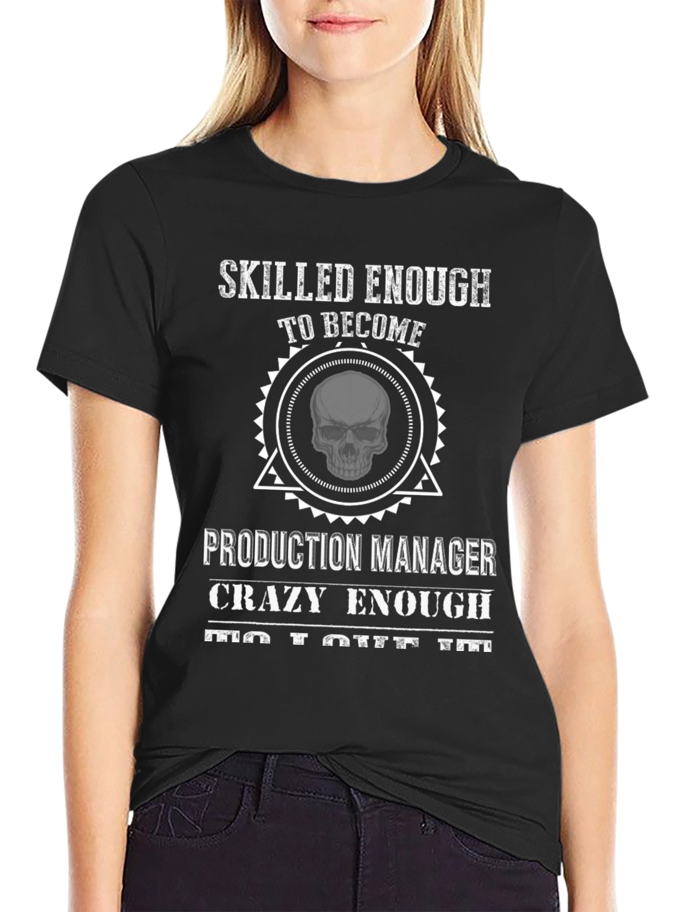 Skilled Production Manager Crazy Enough T-Shirt