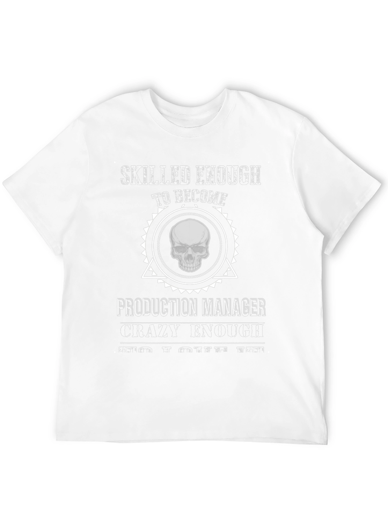 Skilled Production Manager Crazy Enough T-Shirt