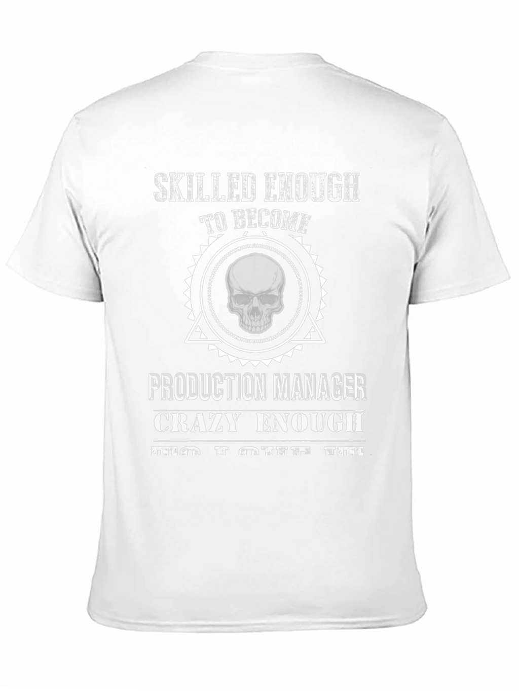 Skilled Production Manager Crazy Enough T-Shirt