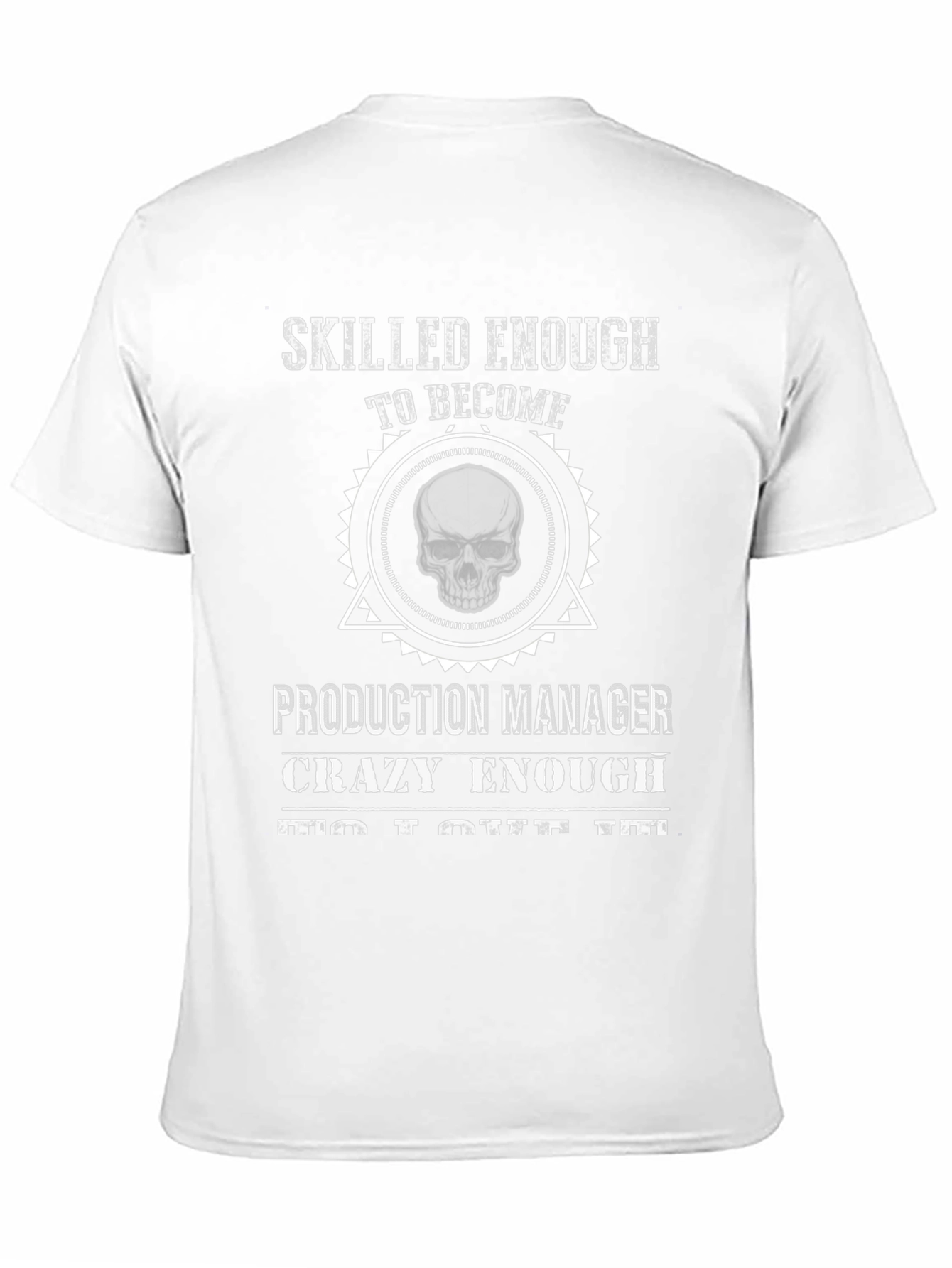 Skilled Production Manager Crazy Enough T-Shirt