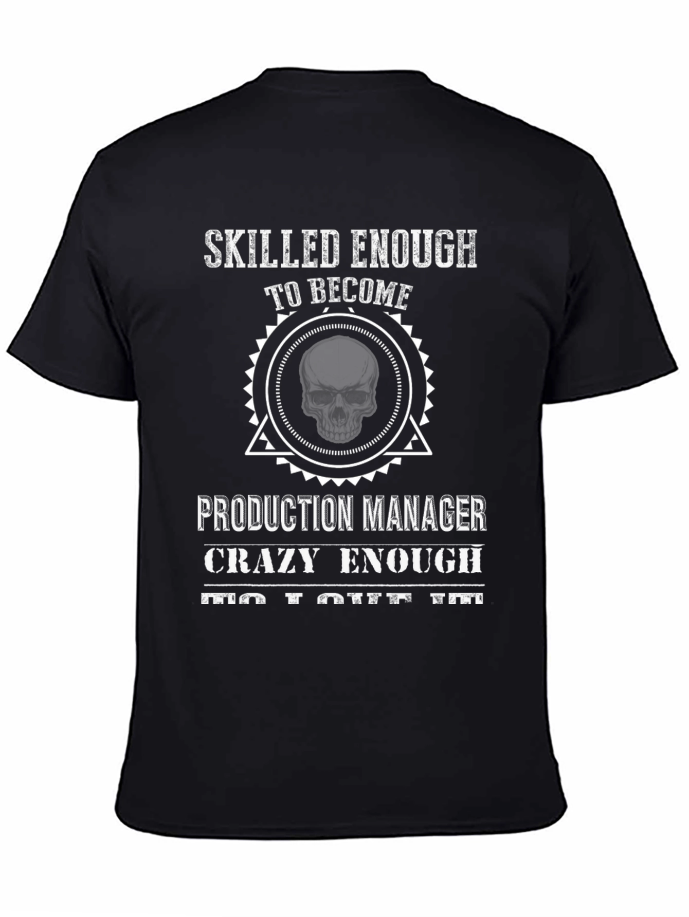 Skilled Production Manager Crazy Enough T-Shirt