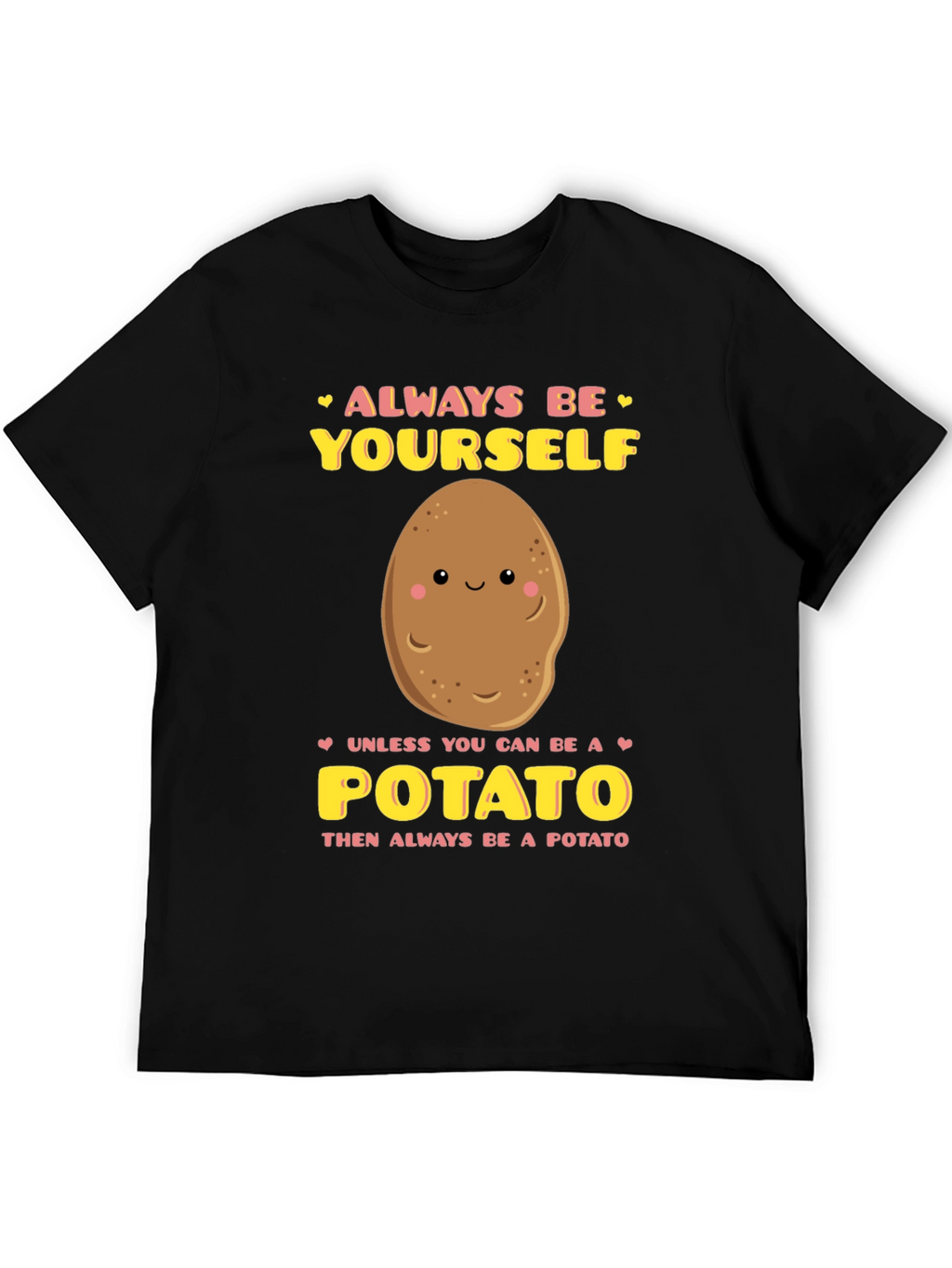 Always Be Yourself Unless Potato Graphic T-Shirt