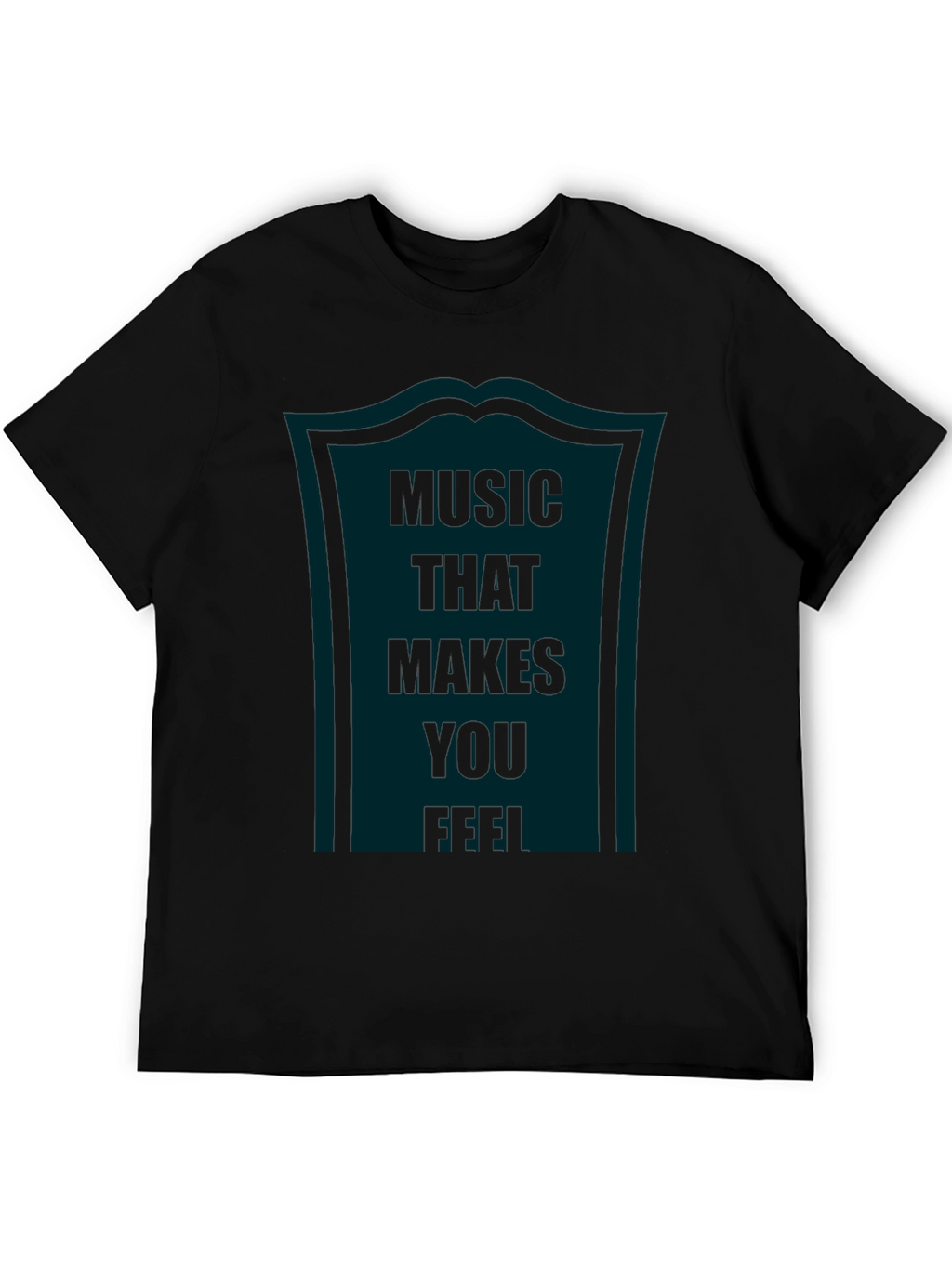 Music That Makes You Feel Graphic Tee