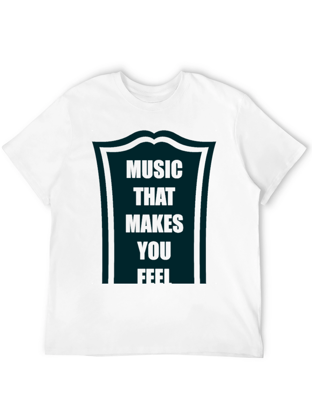 Music That Makes You Feel Graphic Tee