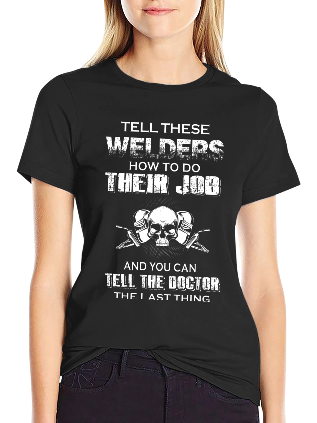 Welder Humor T-Shirt: Tell These Welders How To Do Their Job