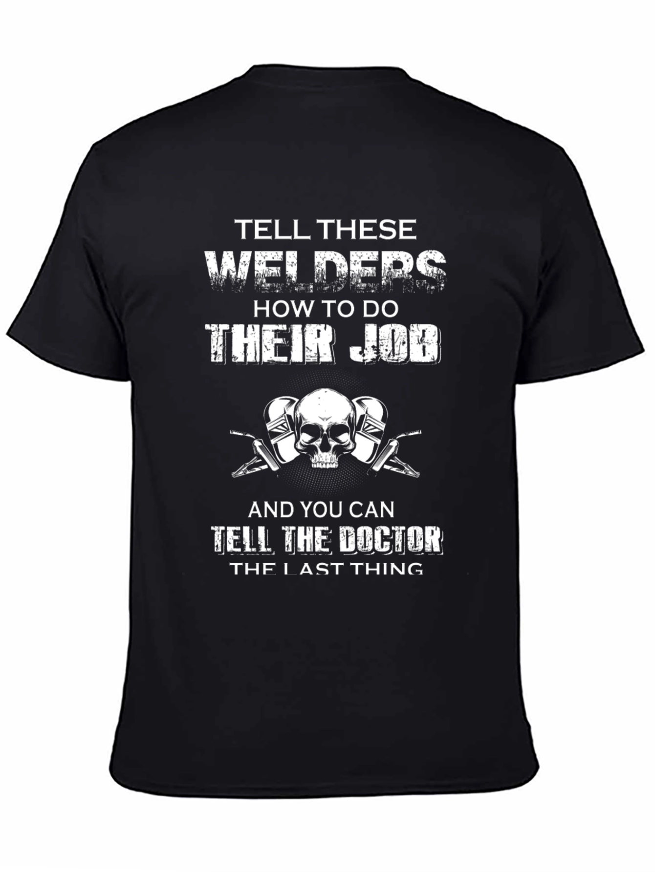 Welder Humor T-Shirt: Tell These Welders How To Do Their Job