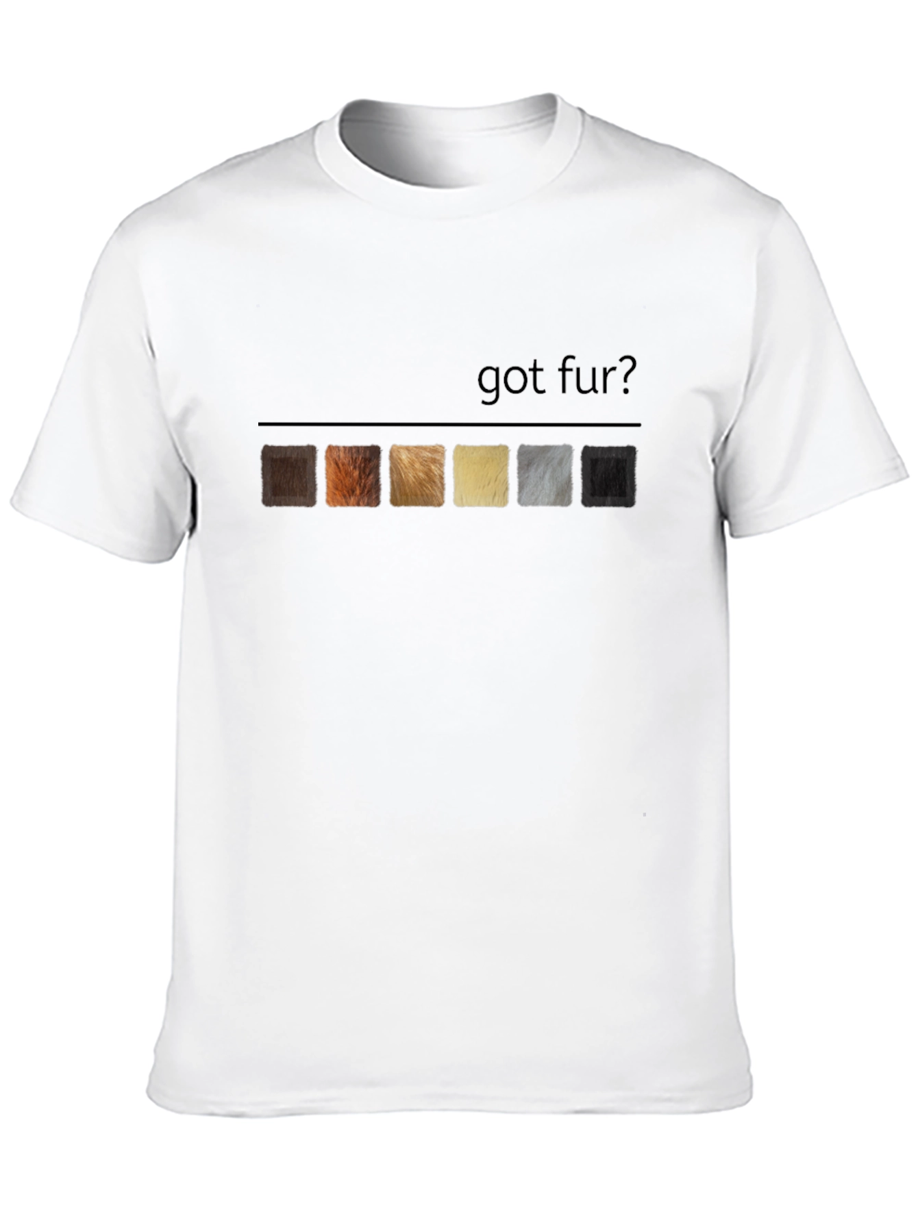 Got Fur? T-Shirt - Unique Animal Lover Tee
