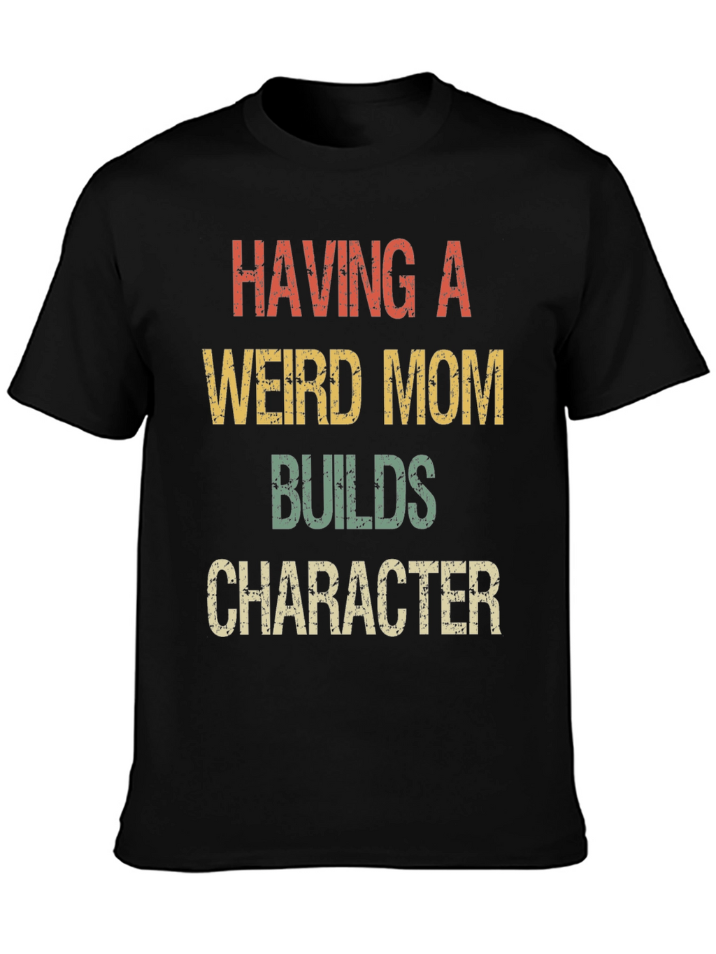 Having a Weird Mom T-Shirt Funny Novelty Tee
