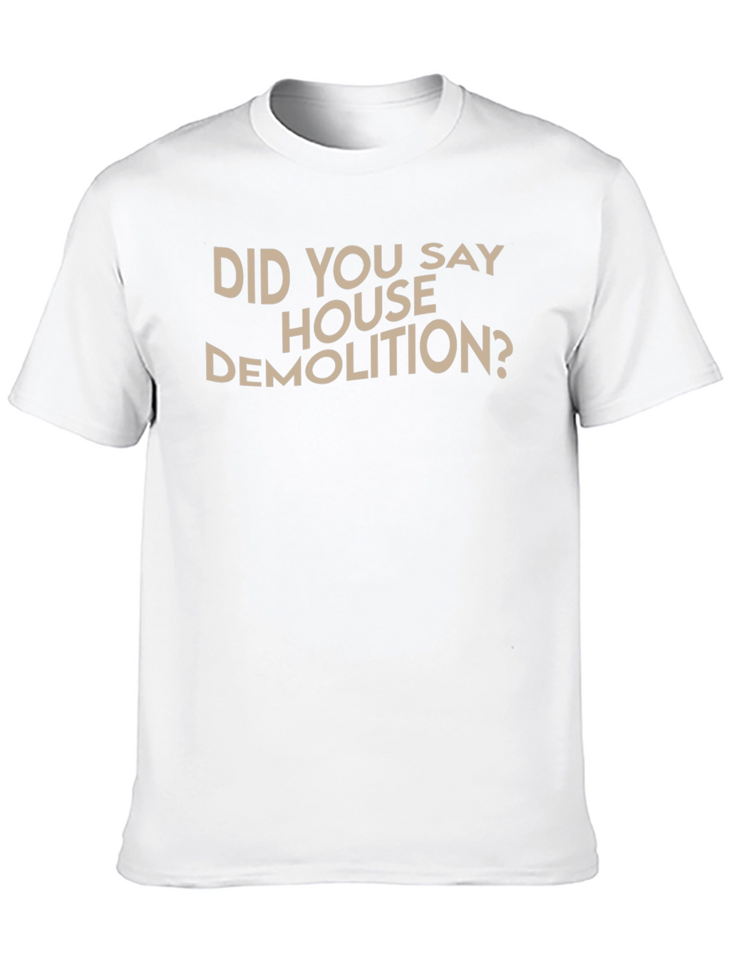 House Demolition T-Shirt - Funny Construction Tee