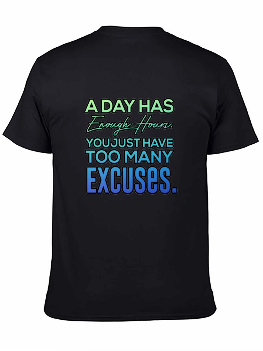 Motivational Quote T-Shirt - A Day Has Enough Hours