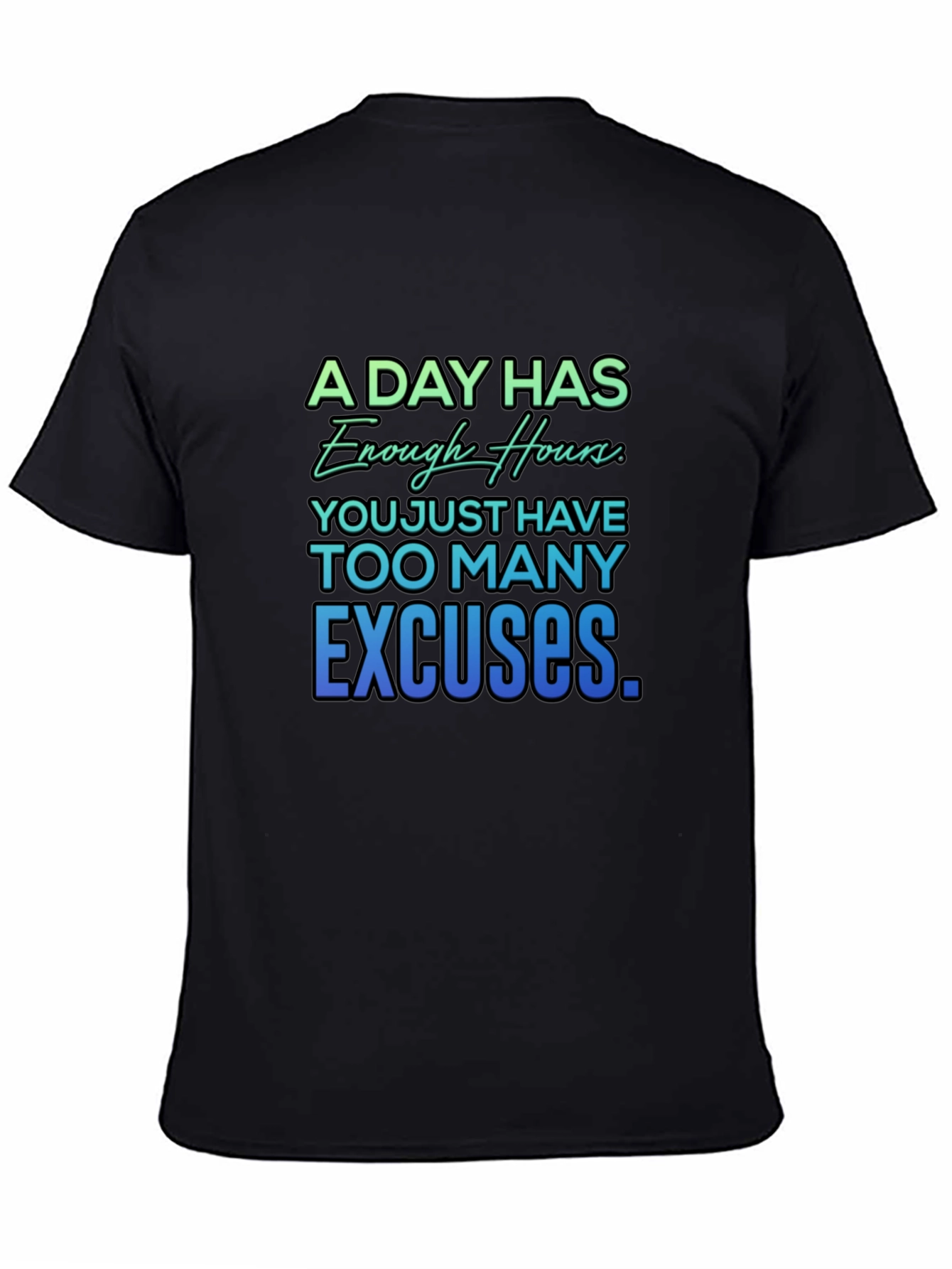 Motivational Quote T-Shirt - A Day Has Enough Hours