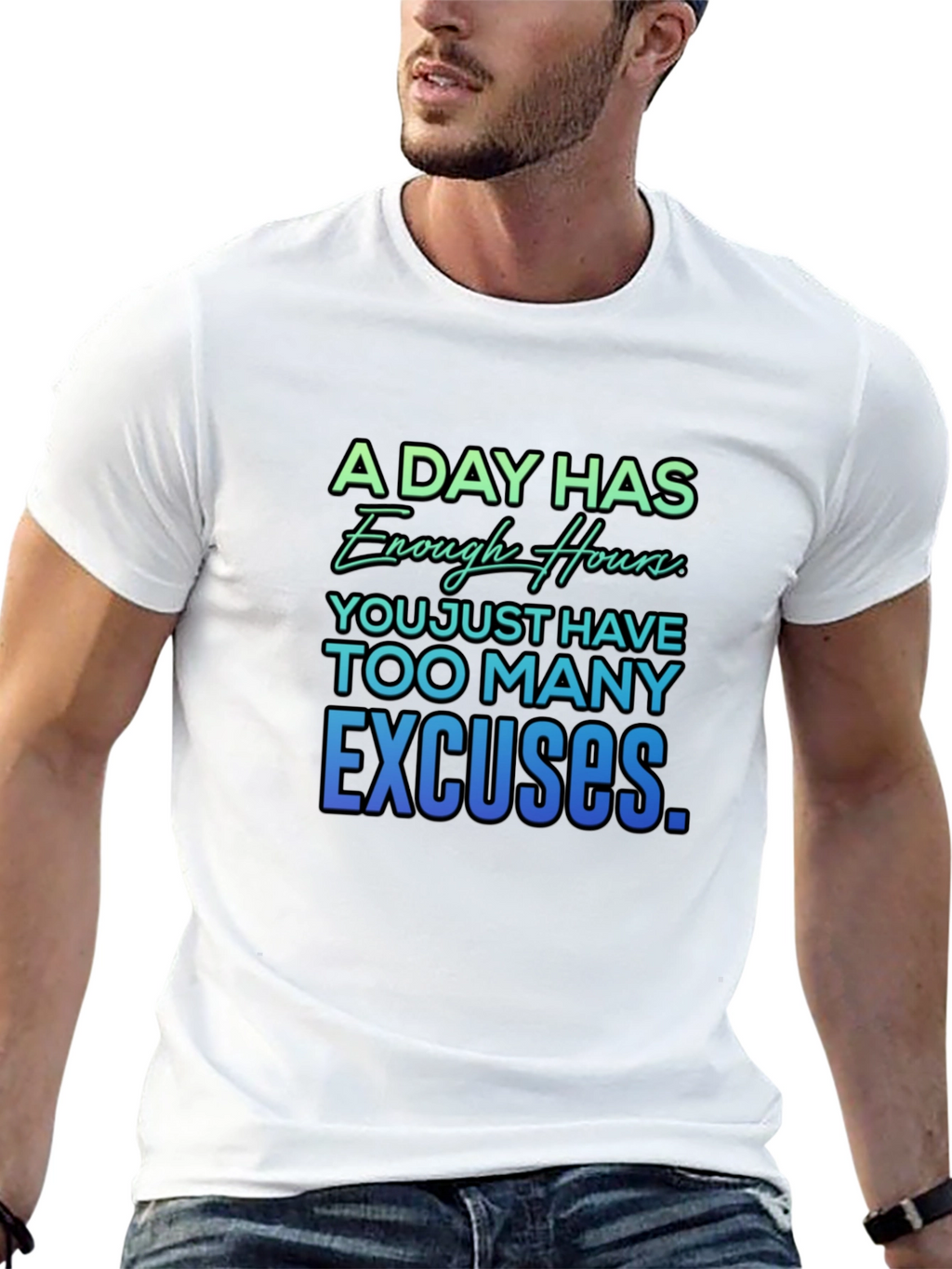 Motivational Quote T-Shirt - A Day Has Enough Hours