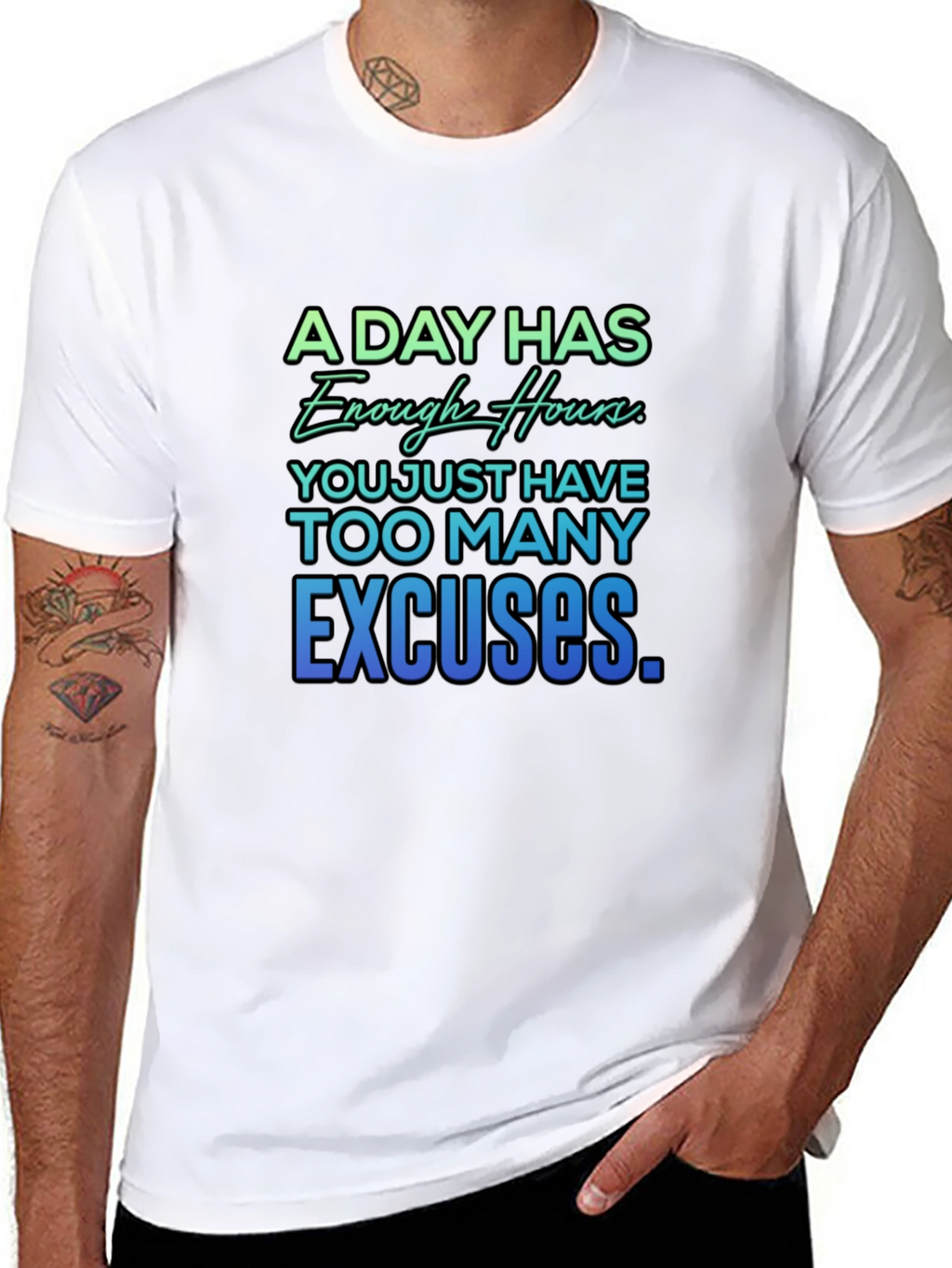 Motivational Quote T-Shirt - A Day Has Enough Hours