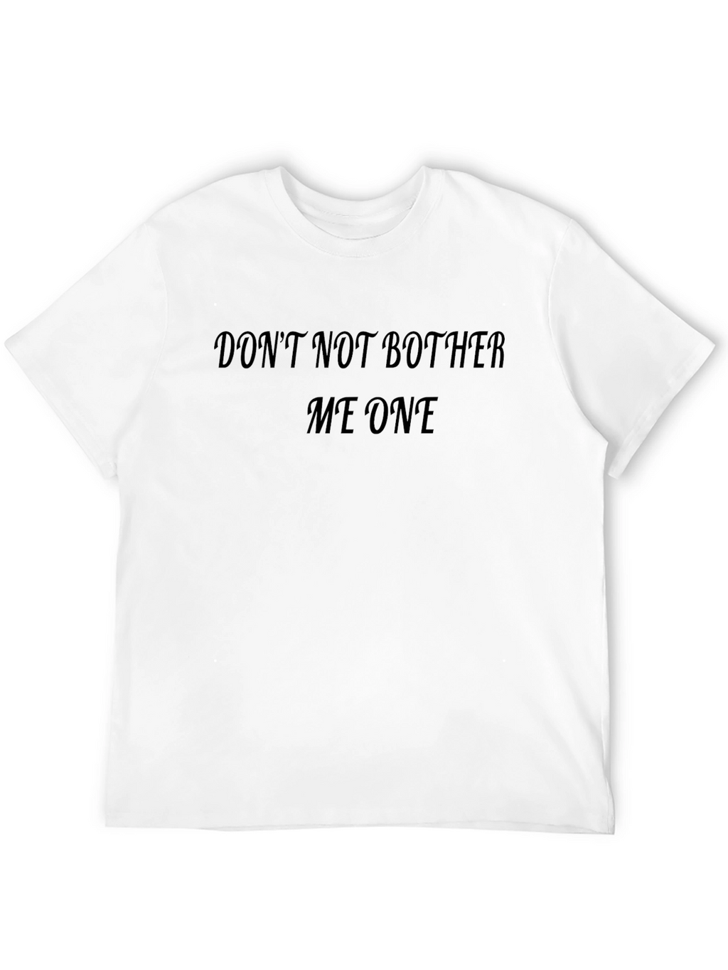 Dont Bother Me One T-Shirt