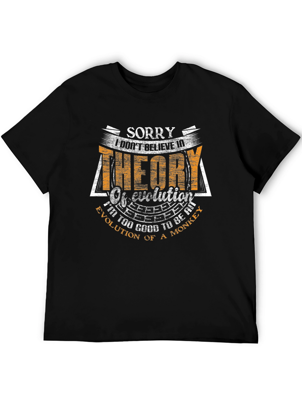 Funny Evolution T-Shirt: Sorry I Dont Believe