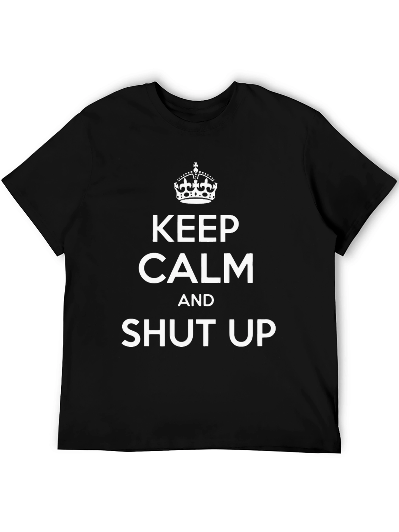 Keep Calm and Shut Up Black Graphic Tee