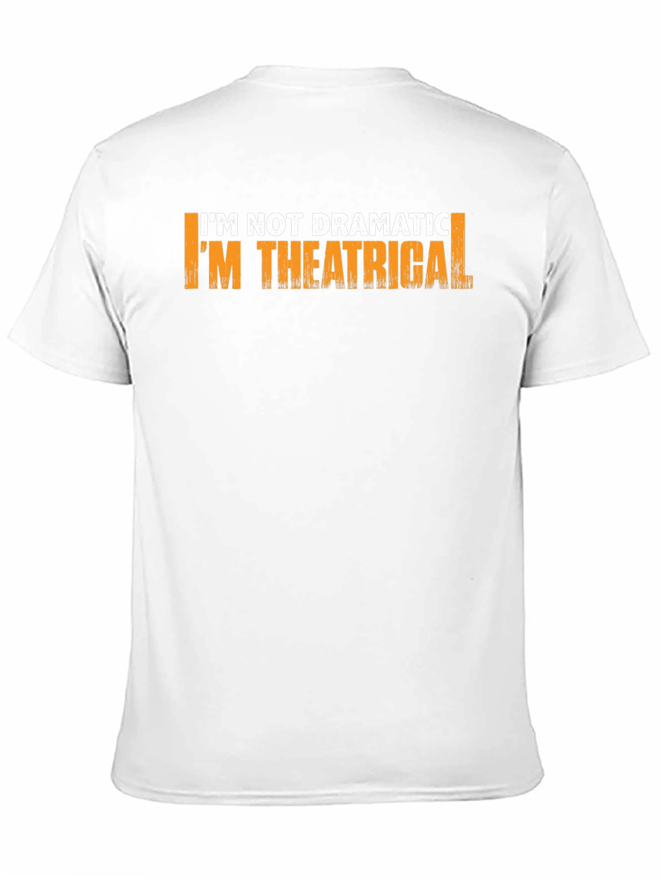 Theatrical T-Shirt: Im Not Dramatic