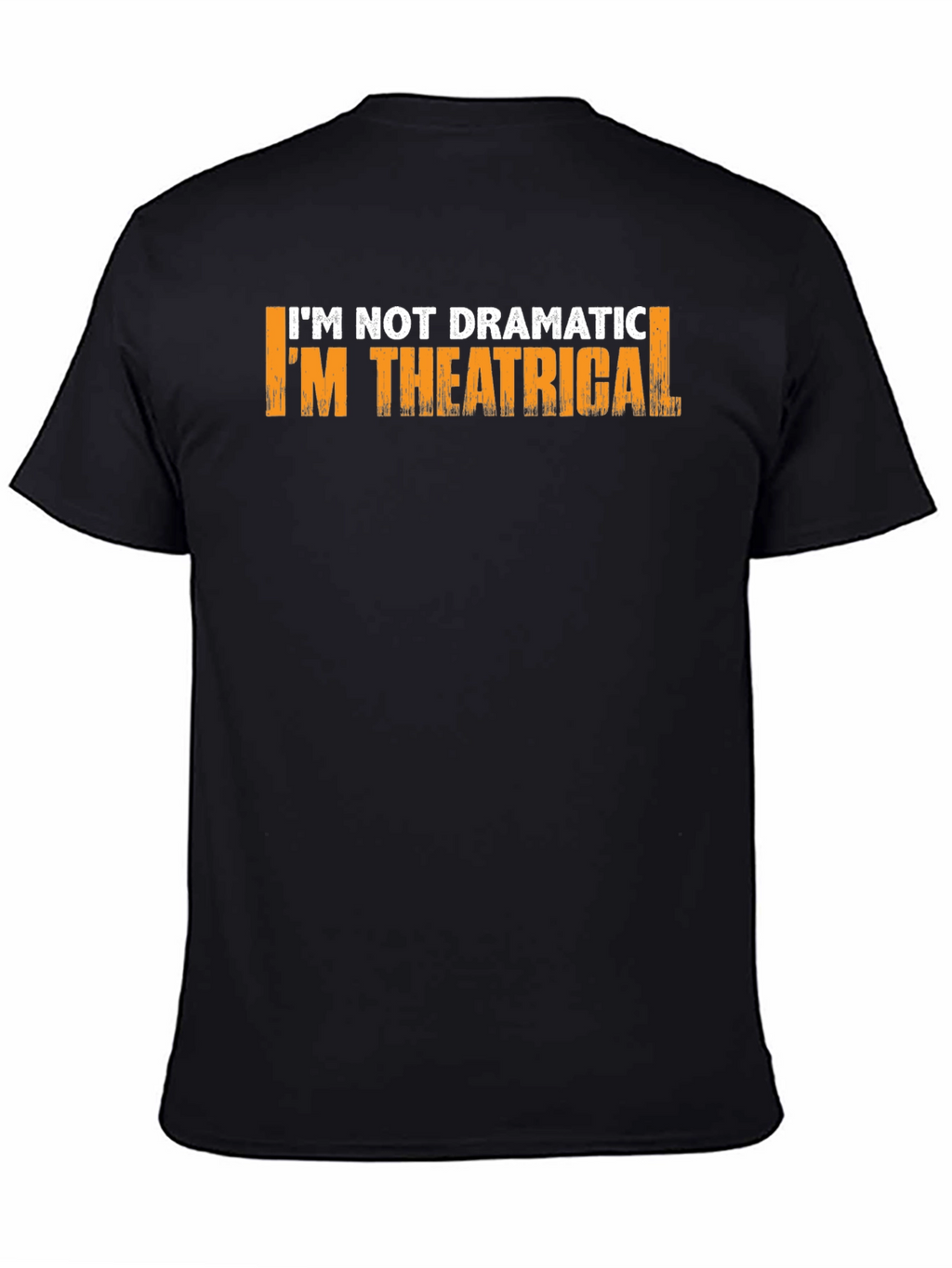 Theatrical T-Shirt: Im Not Dramatic