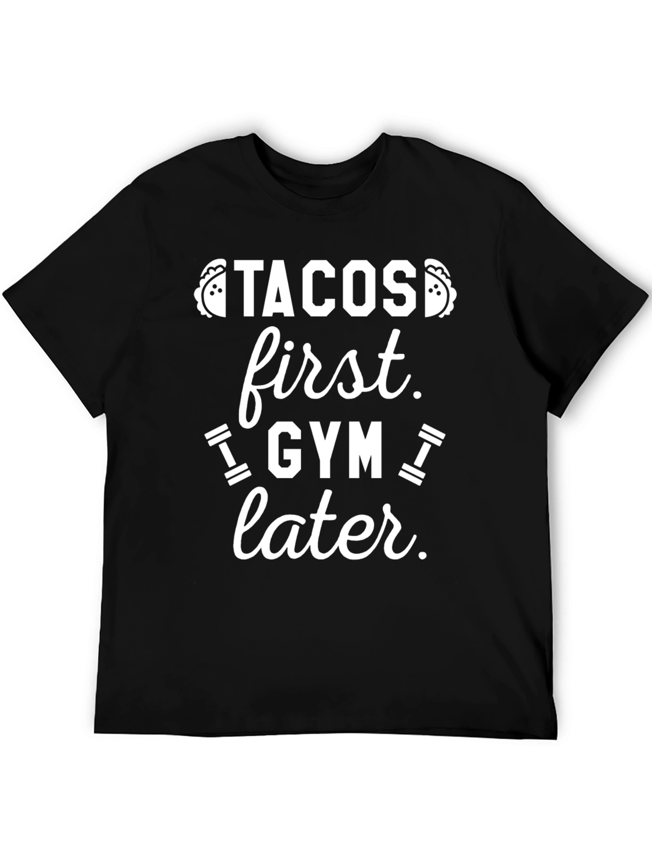Tacos First Gym Later Graphic Tee
