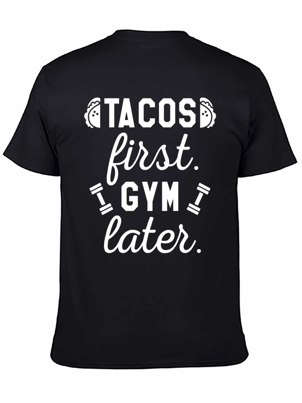Tacos First Gym Later Graphic Tee