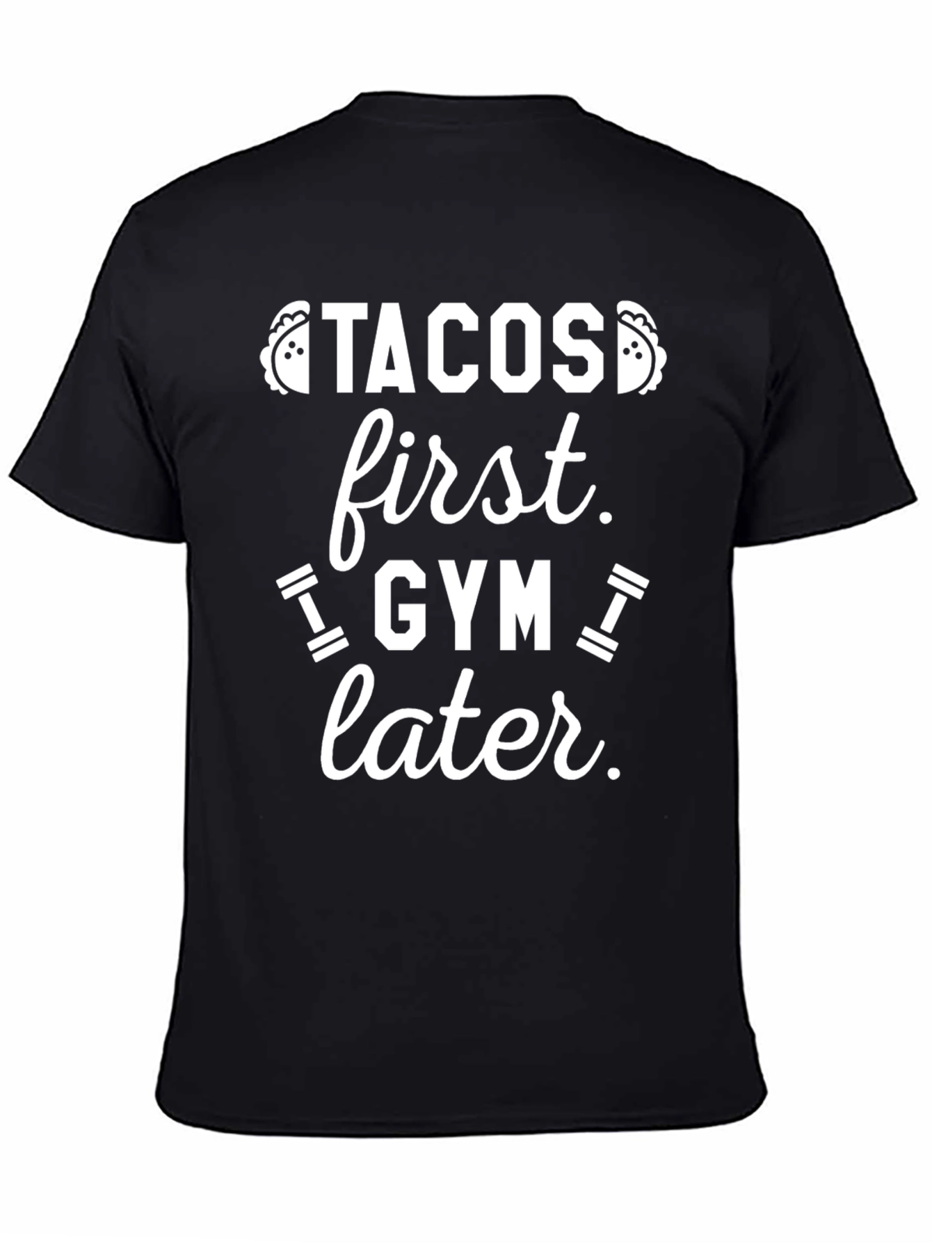 Tacos First Gym Later Graphic Tee