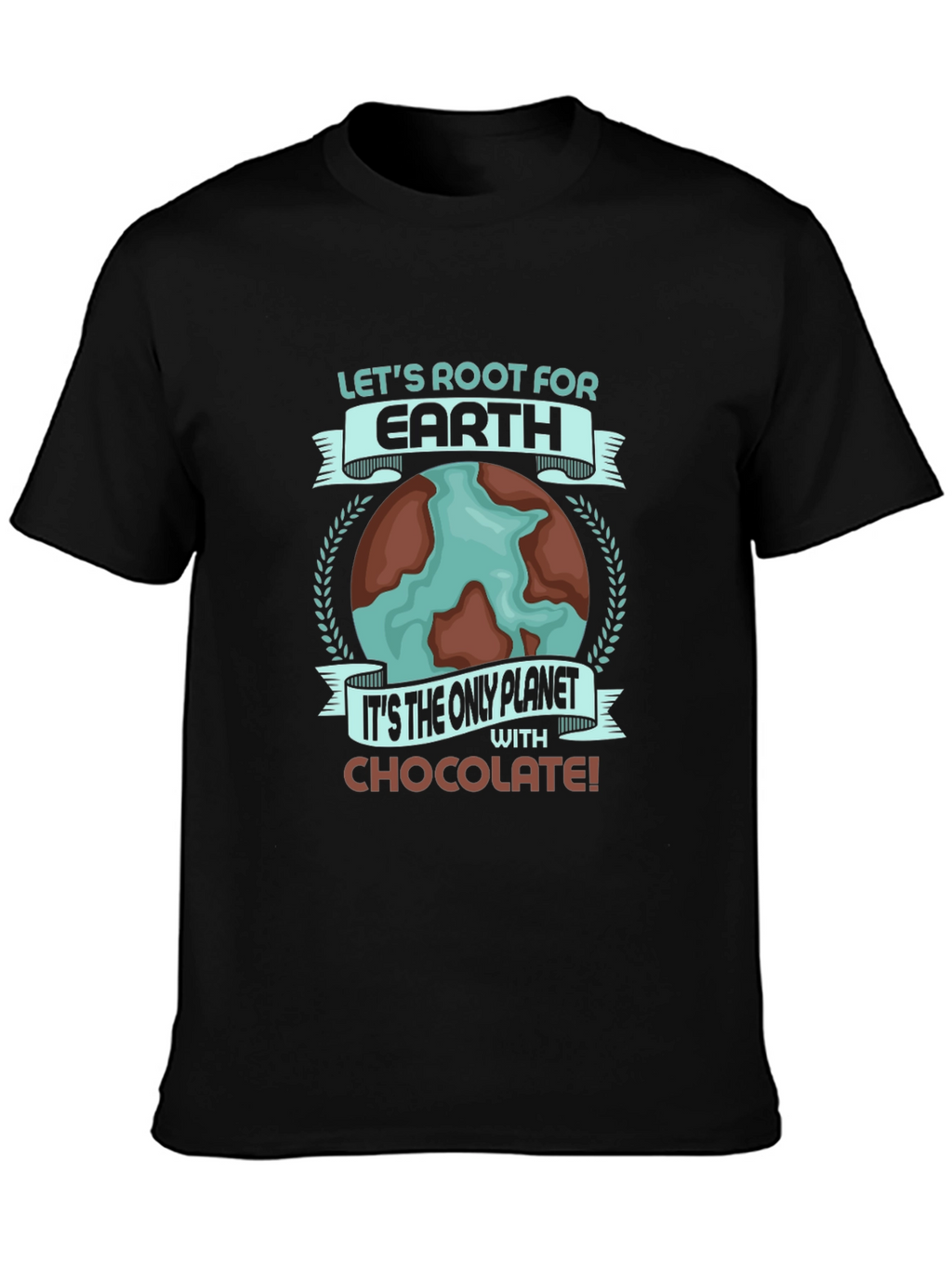 Lets Root For Earth Chocolate Planet T-Shirt