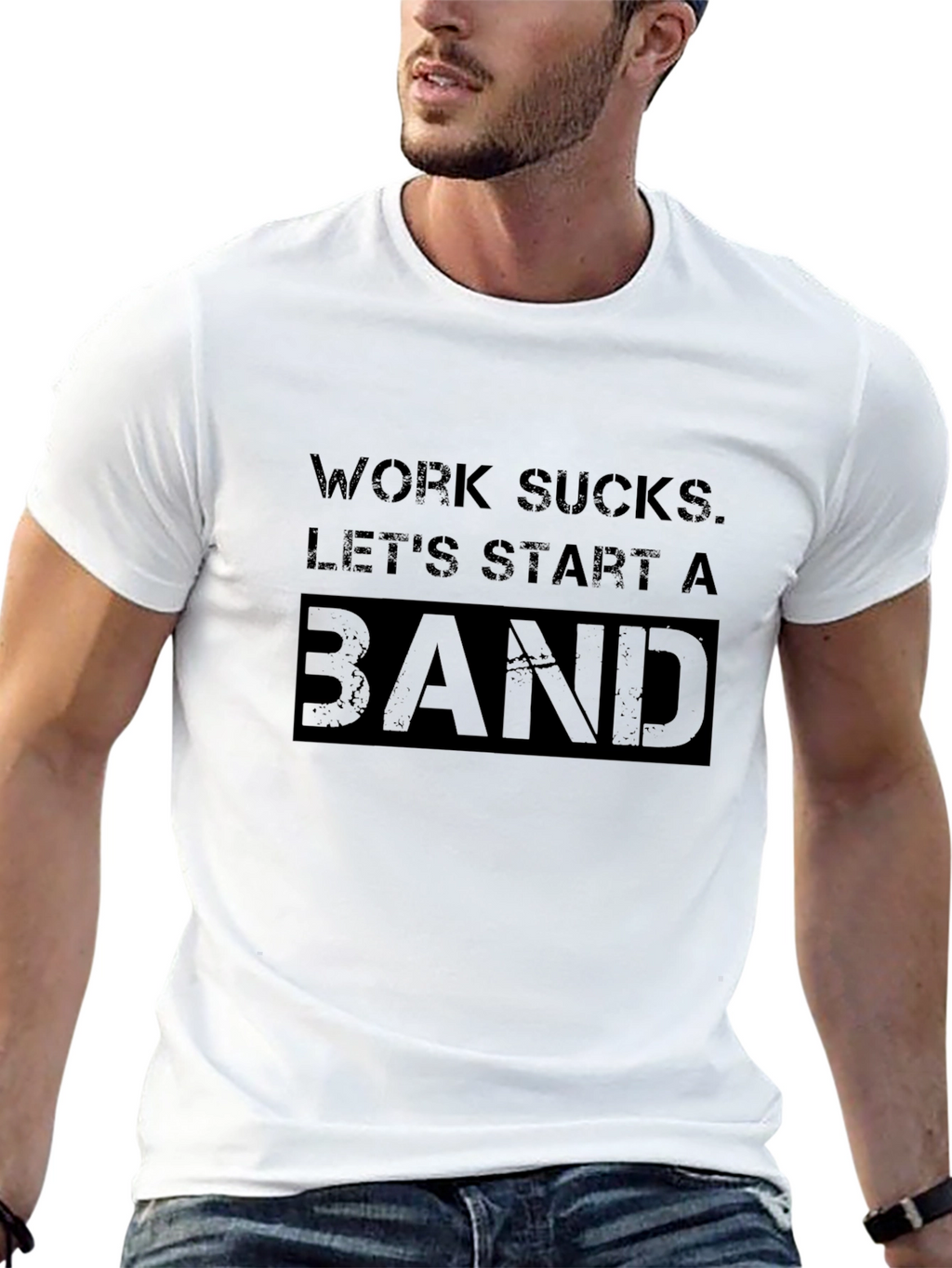 Work Sucks. Lets Start A Band T-Shirt