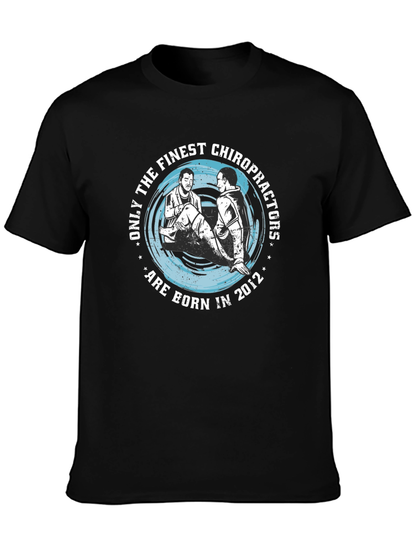 Finest Chiropractors Born in 2012 T-Shirt