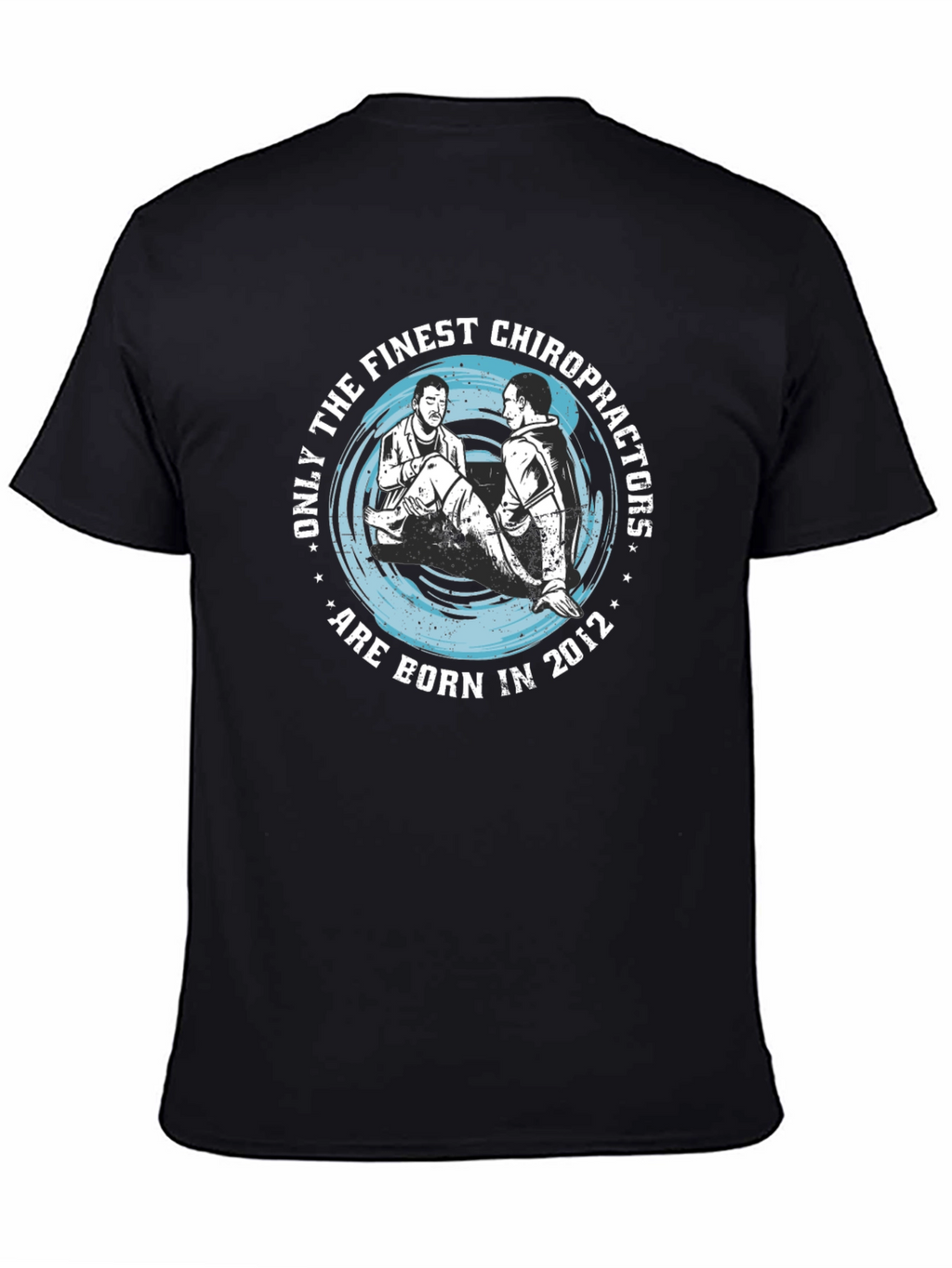 Finest Chiropractors Born in 2012 T-Shirt