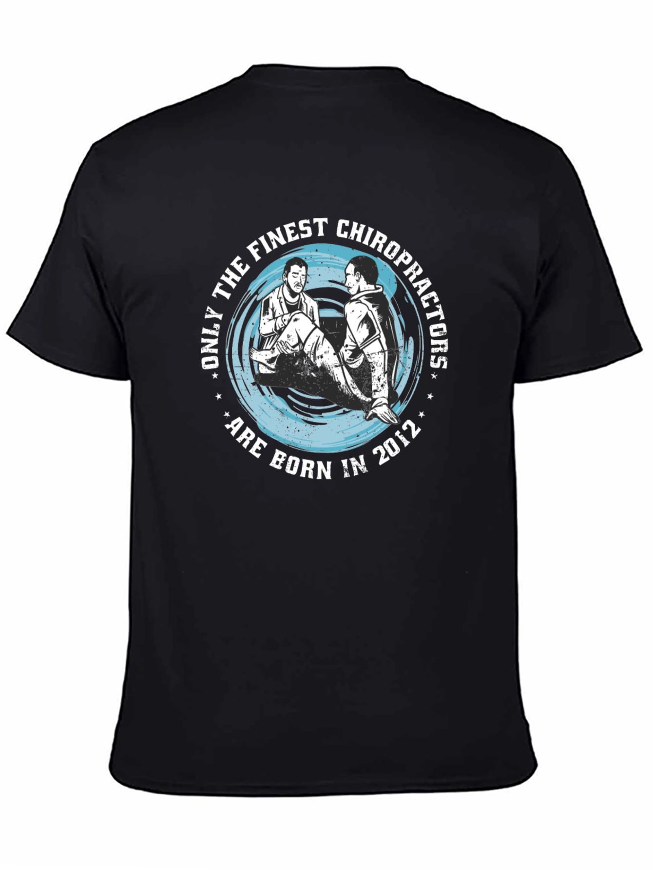 Finest Chiropractors Born in 2012 T-Shirt