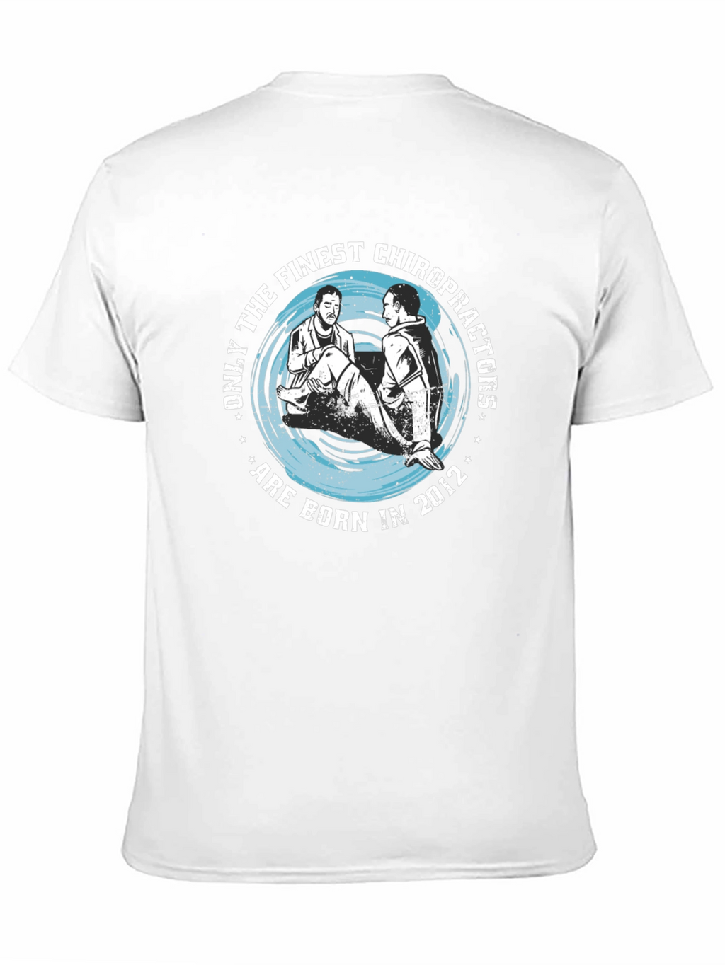 Finest Chiropractors Born in 2012 T-Shirt