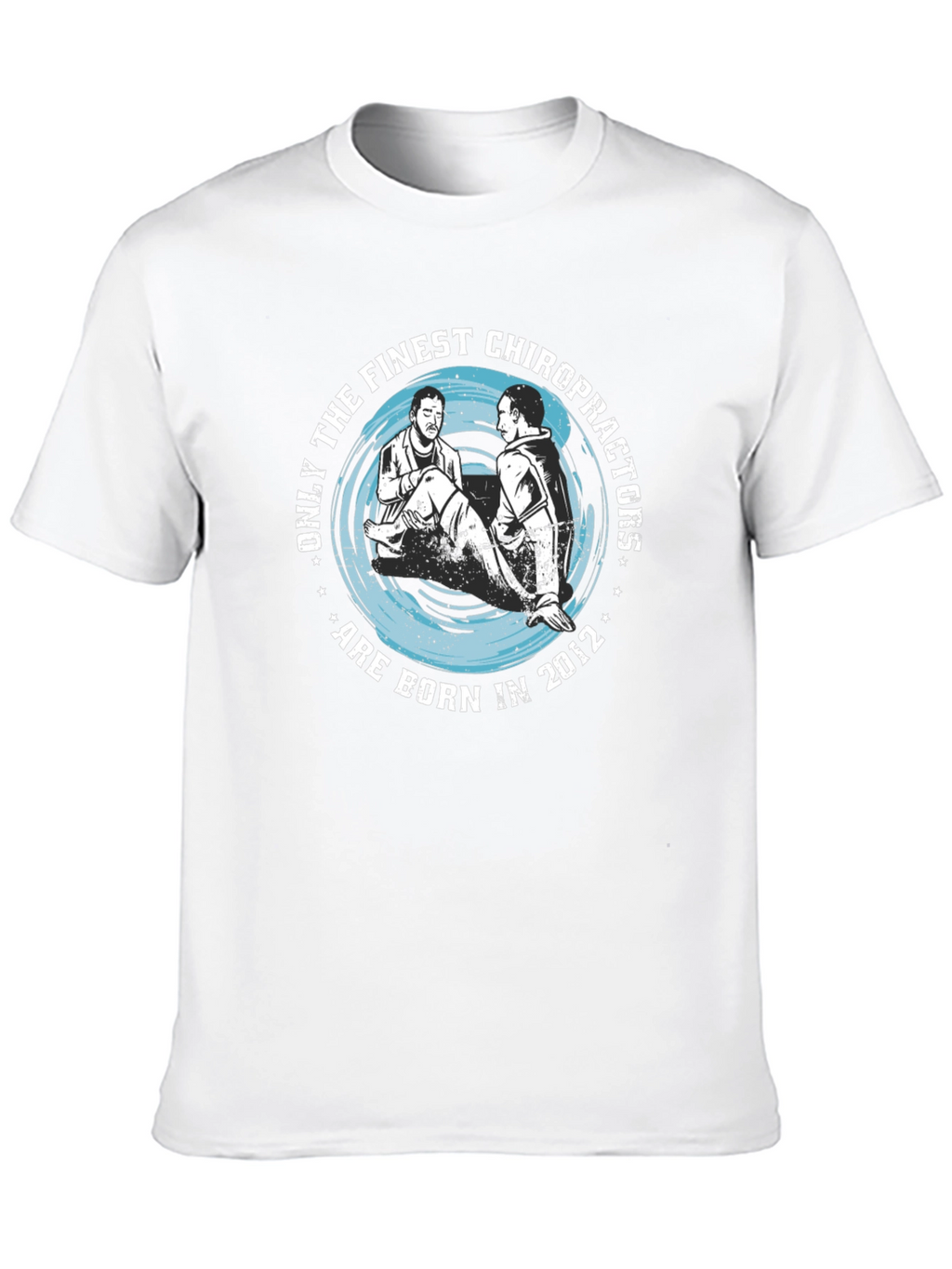 Finest Chiropractors Born in 2012 T-Shirt