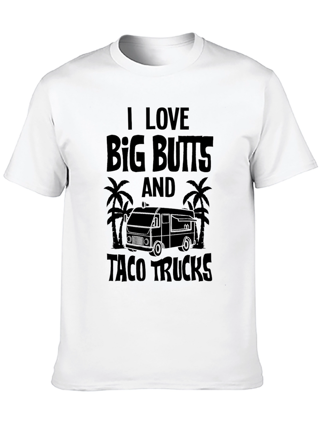 I Love Big Butts & Taco Trucks Black T-Shirt